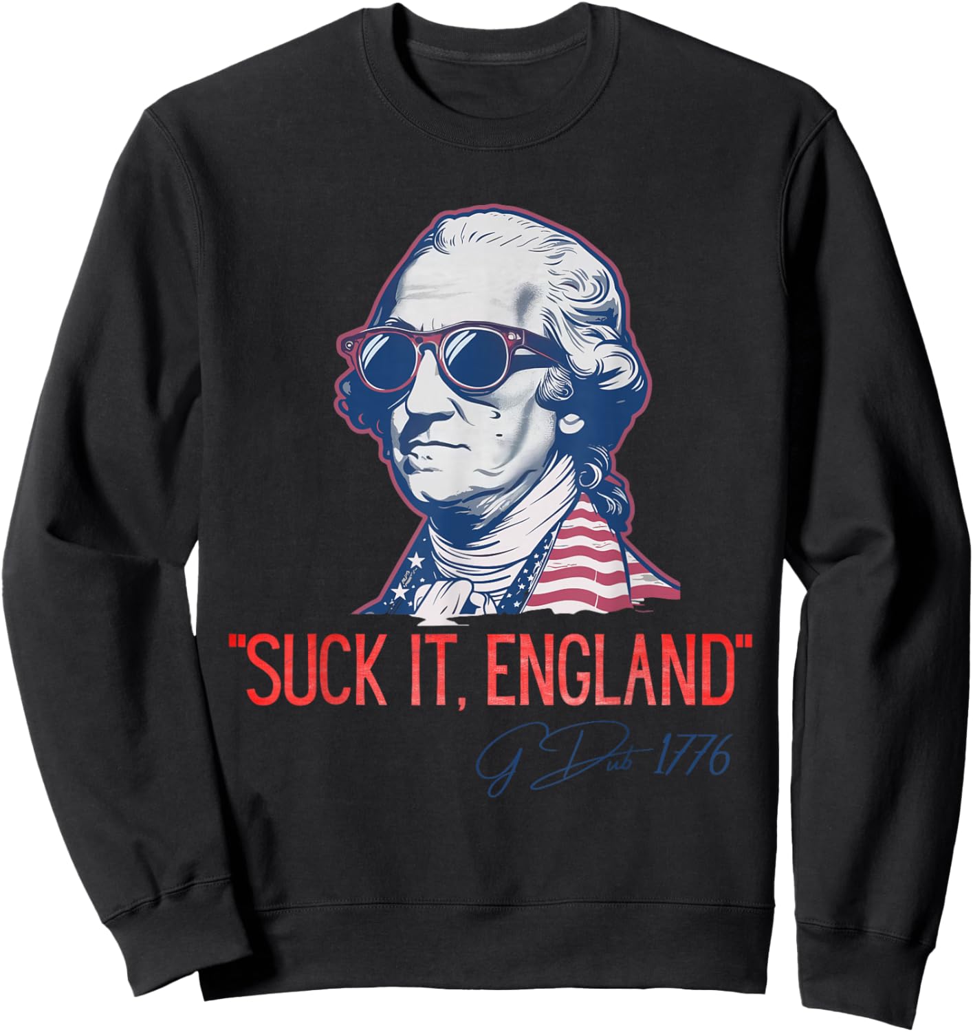 Suck It England Funny 4th of July George Washington 1776 Sweatshirt - Sweatshirt | Black