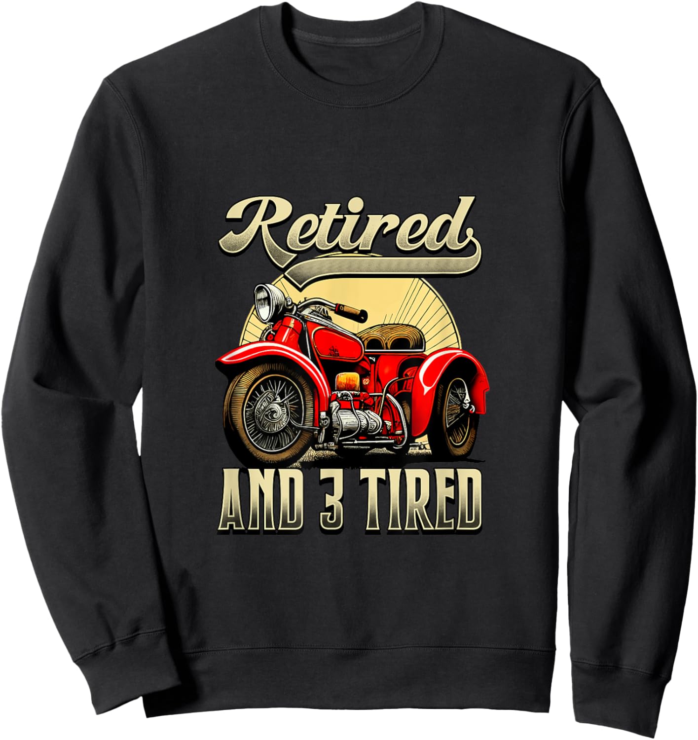 Retired And 3 Tired Motorcycle Lover Triker Sweatshirt - Sweatshirt | Black