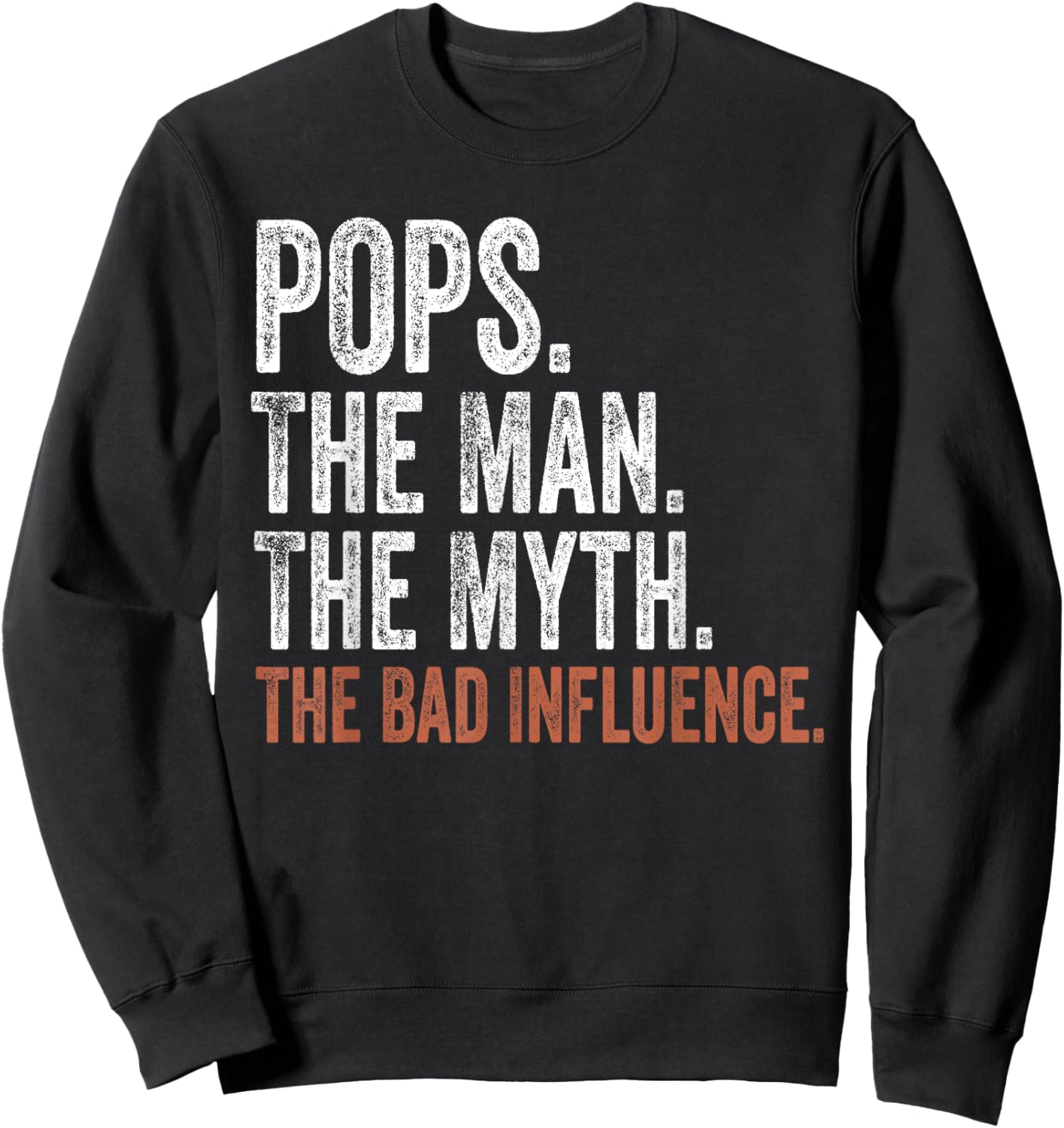 Pops The Man The Myth The Bad Influence Father's Day Pops Sweatshirt - Sweatshirt | Black