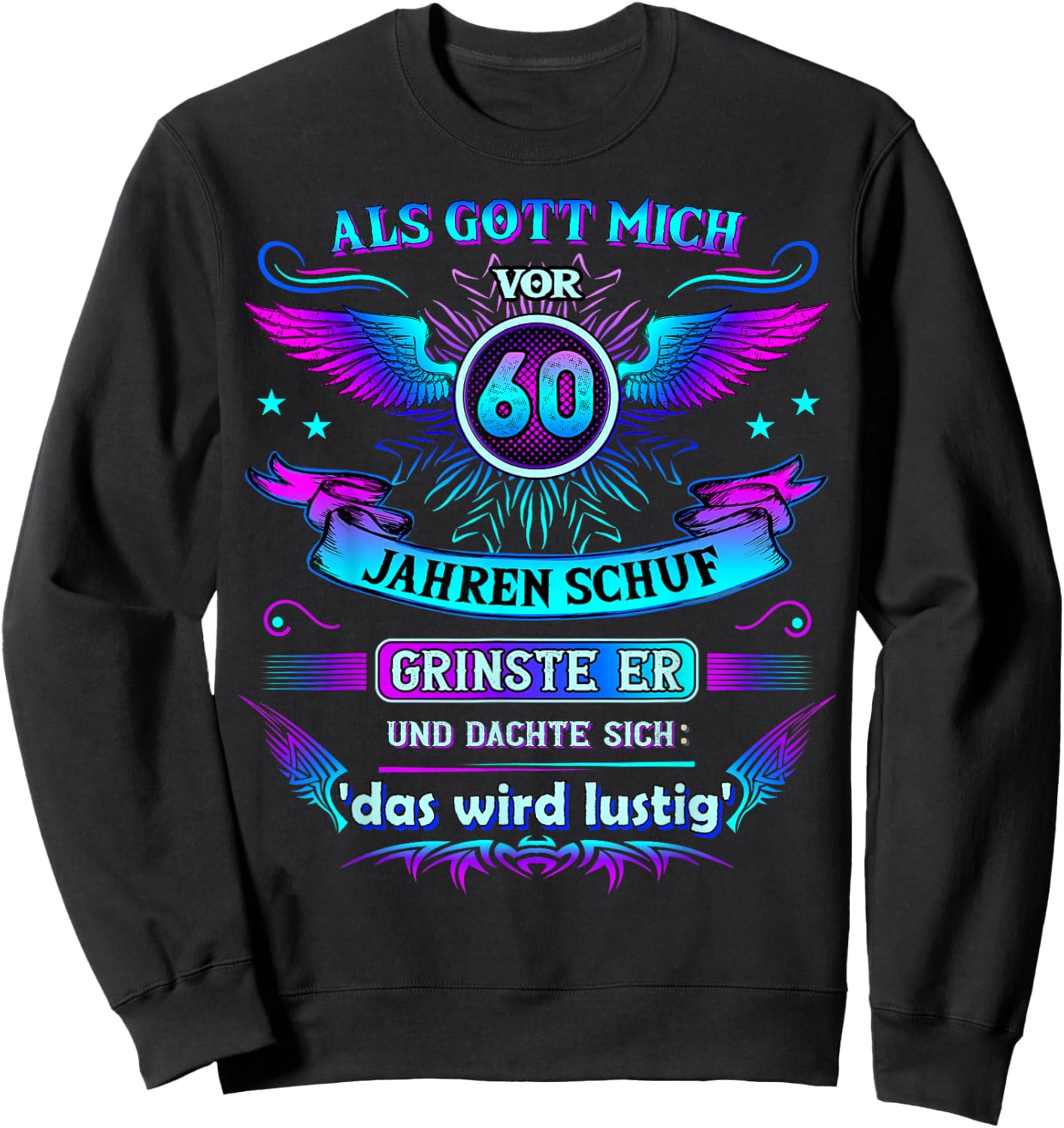 Als Gott mich vor 60 Jahren schuf grinste er 60. Geburtstag Sweatshirt - Sweatshirt | Black