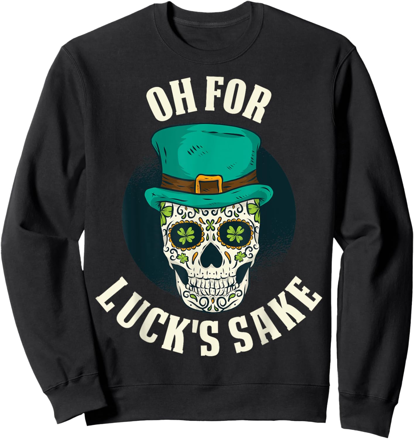 Oh For Lucks Sake Sweatshirt - Sweatshirt | Black