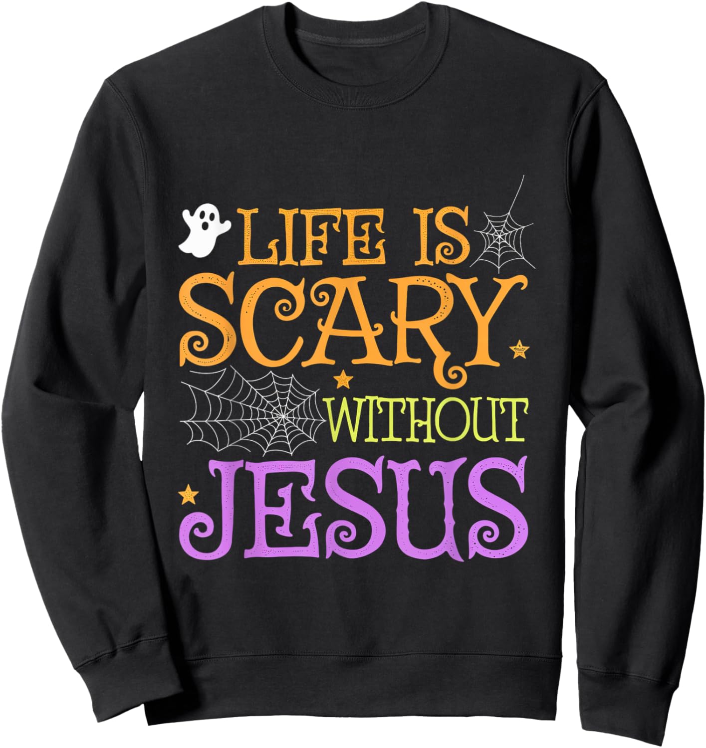 Life Is Scary Without Jesus Halloween Faith Christian Sweatshirt - Sweatshirt | Black