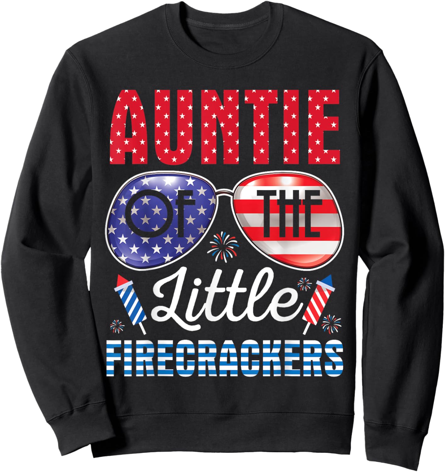 Fireworks US Flag Auntie Of The Little Firecrackers 4TH July Sweatshirt - Sweatshirt | Black