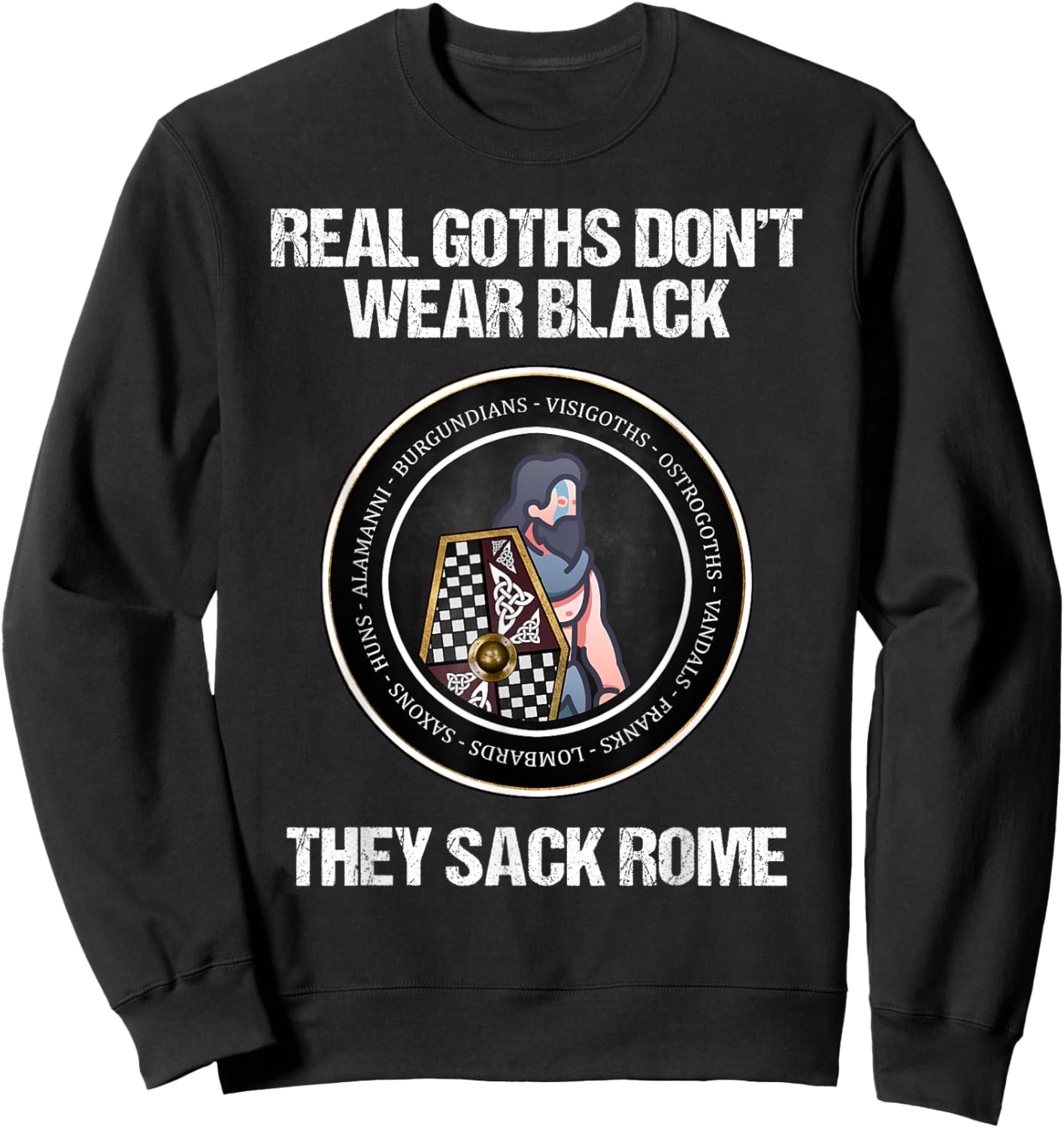 Agema Apparel -Adults Kids Black Short Sleeve Real Goths Sack Rome Dark Ages Funny History Sweatshirt - Sweatshirt | Black