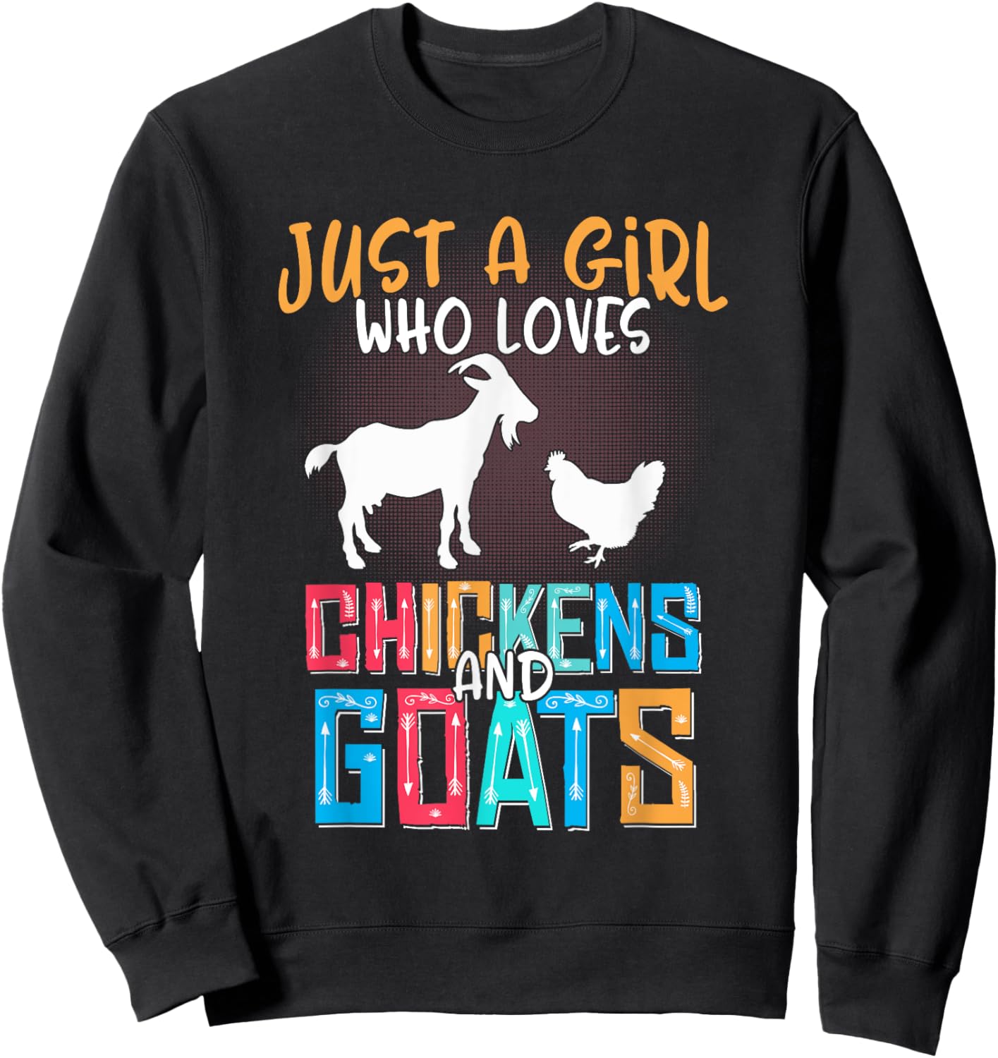 Just A Girl Who Loves Goats Chicken Lover Women Farmer Sweatshirt - Sweatshirt | Black