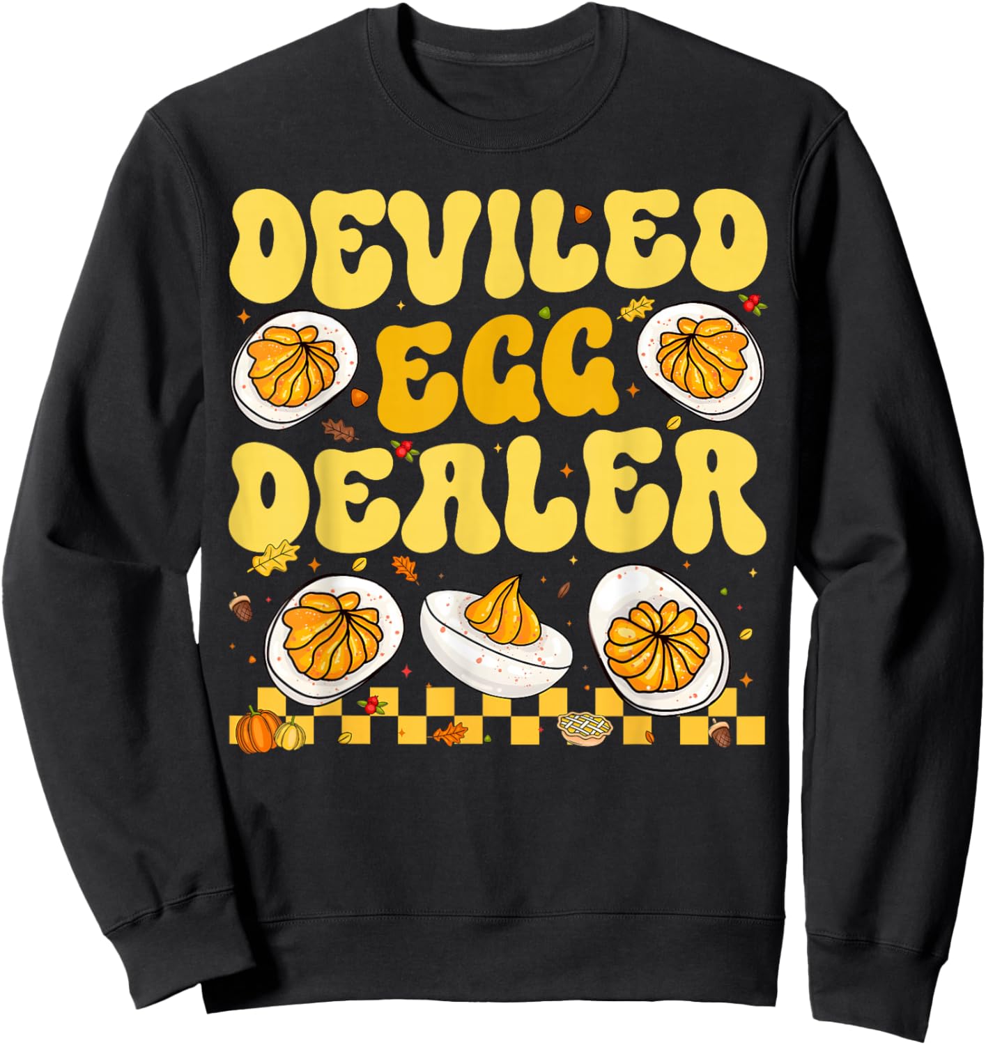 Deviled Egg Dealer Thanksgiving Funny Men Women Sweatshirt - Sweatshirt | Black