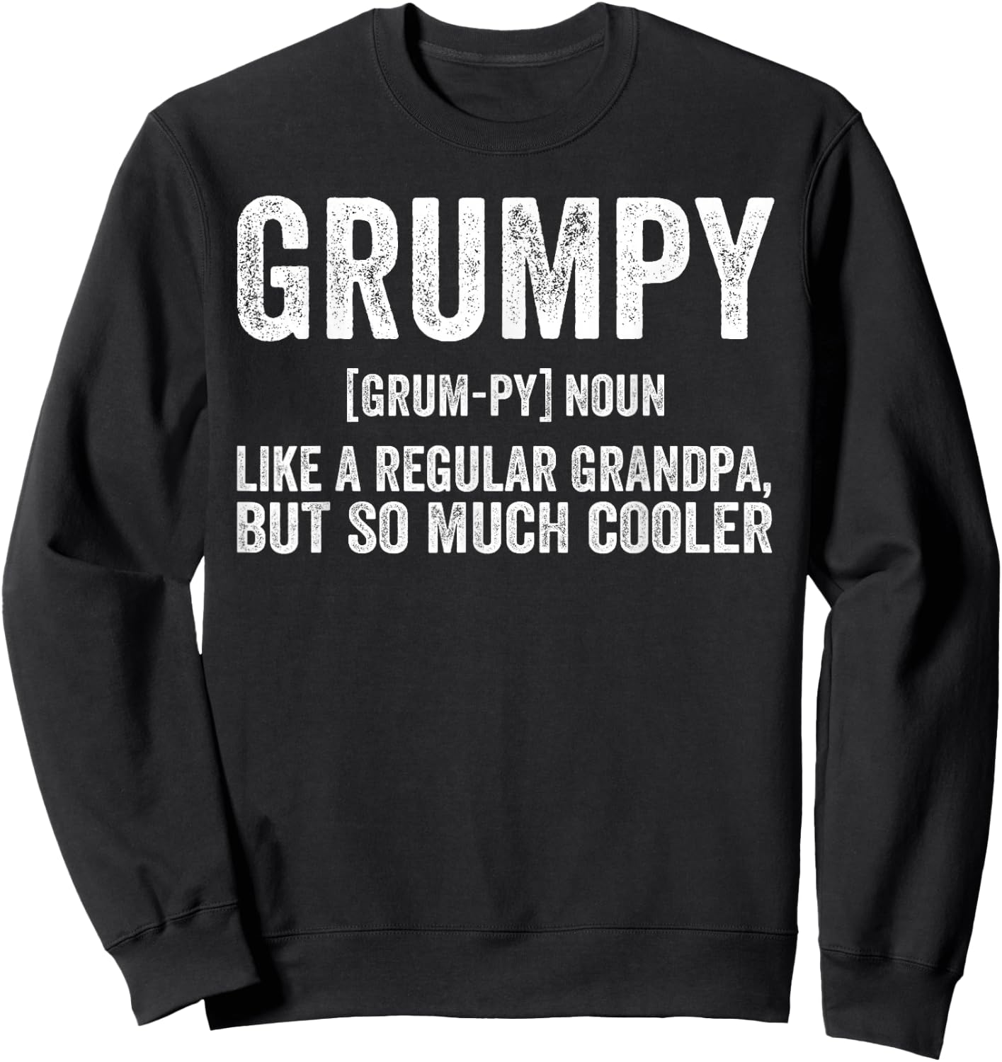 Grumpy Fathers Day regular Grandpa Funny Grumpy Sweatshirt - Sweatshirt | Black