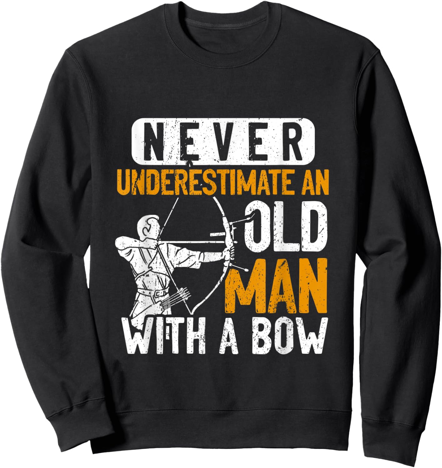 Never Underestimate An Old Man With A Bow Archer Sweatshirt - Sweatshirt | Black
