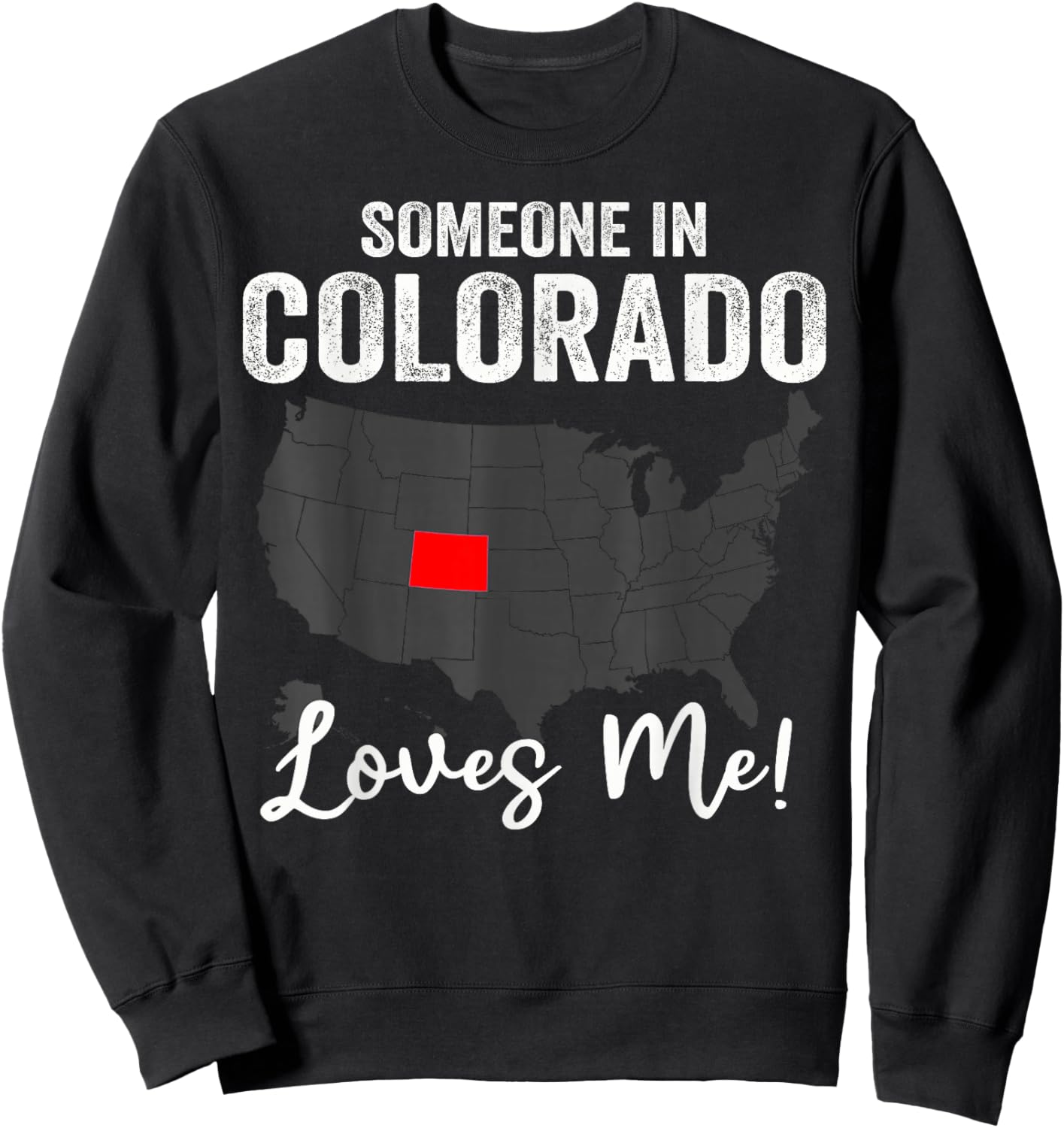Someone In Colorado Loves Me Sweatshirt - Sweatshirt | Black