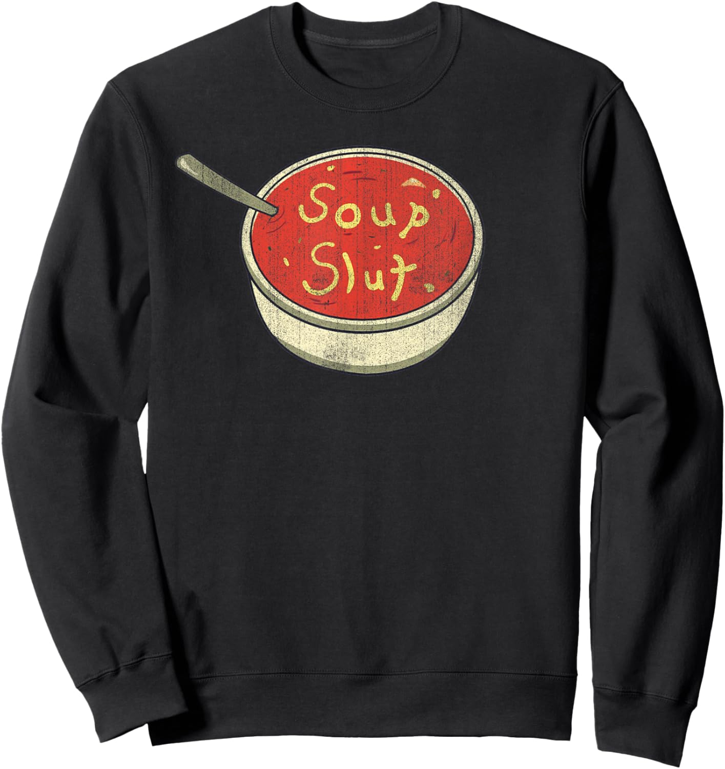 Soup Slut Funny Soup Graphic Saying Sweatshirt - Sweatshirt | Black