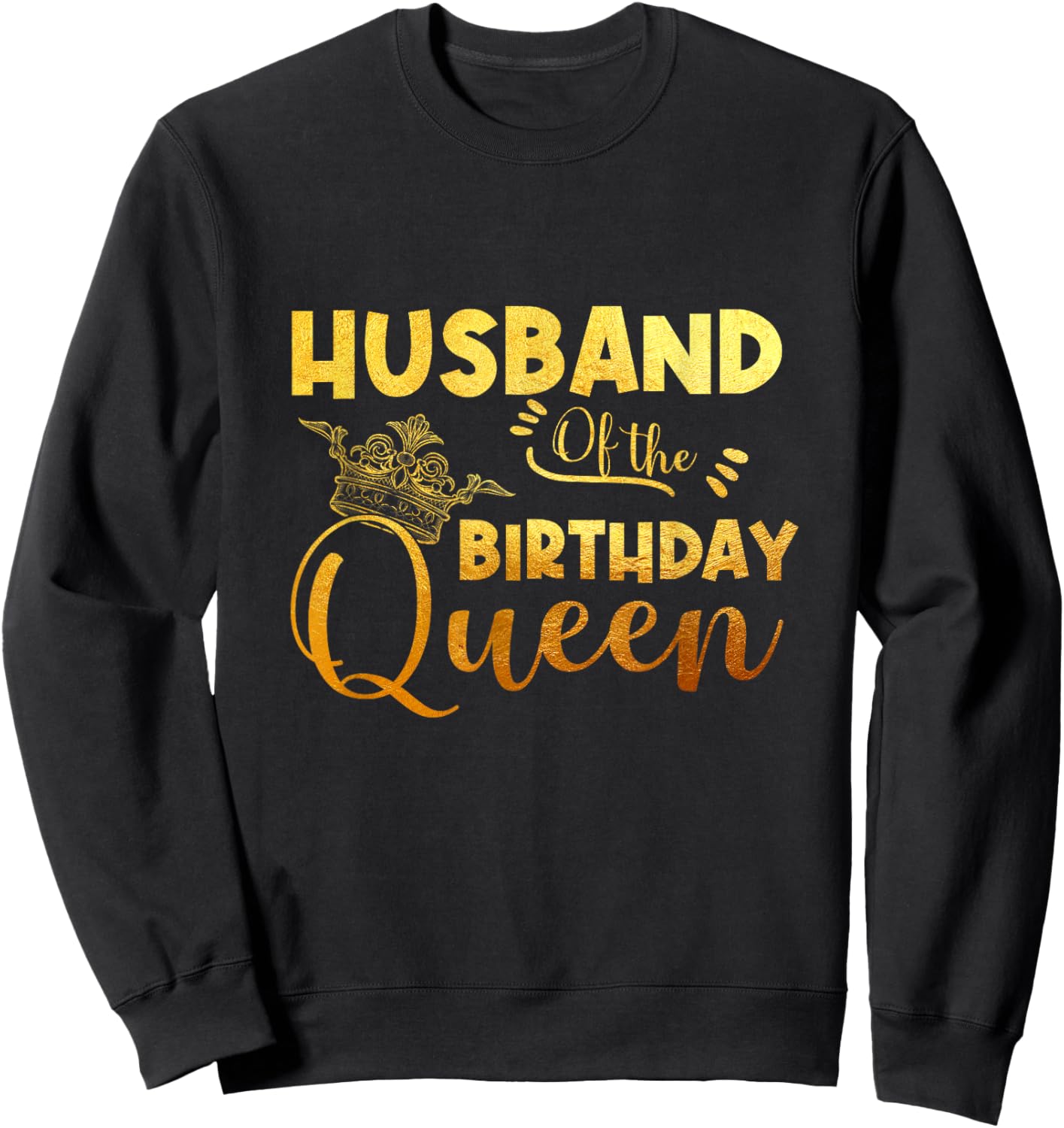 Husband Of The Birthday Queen Bday Party Sweatshirt - Sweatshirt | Black