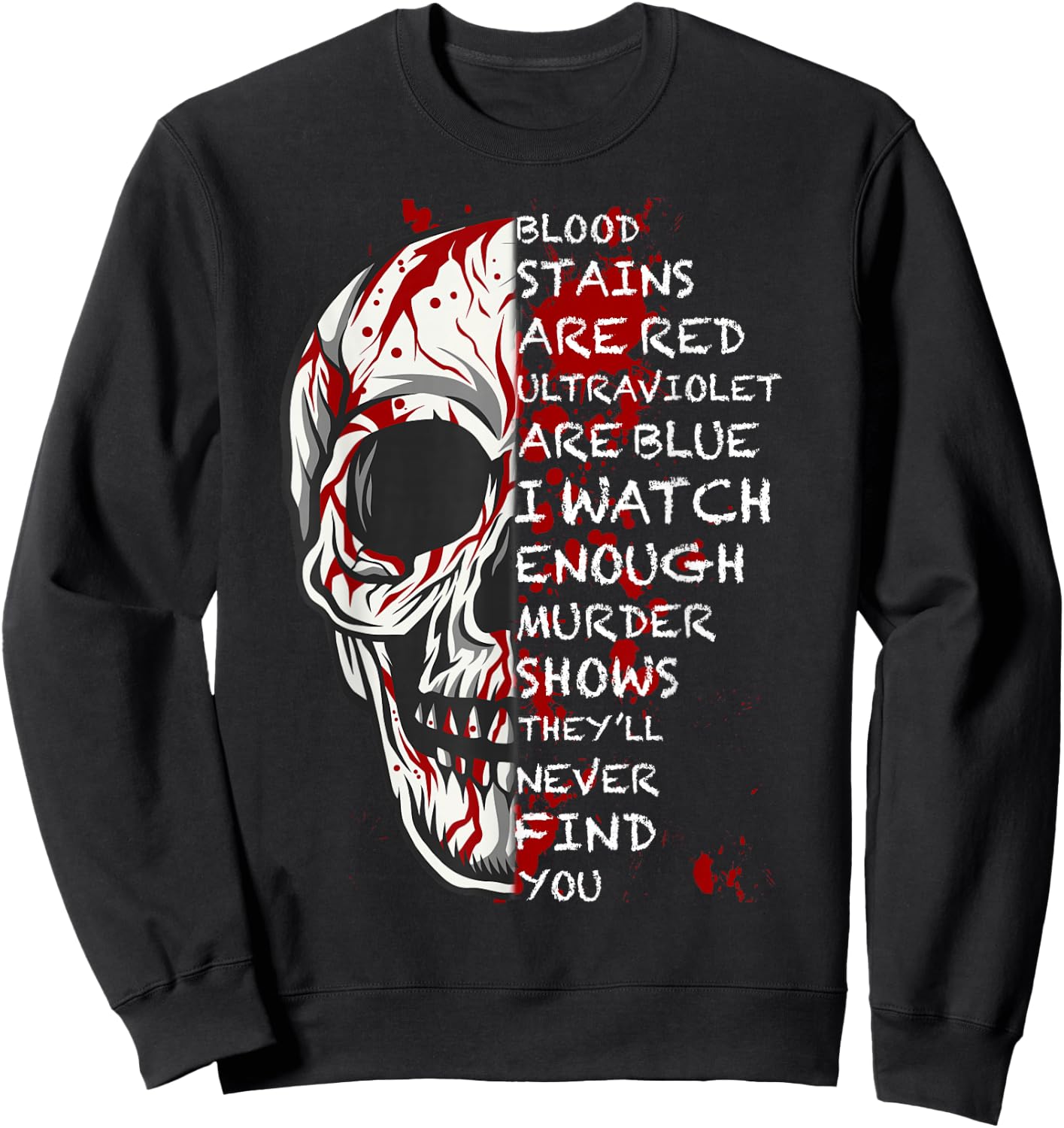 Blood Stains Are Red Ultraviolet Lights Are Blue Men & Women Sweatshirt - Sweatshirt | Black
