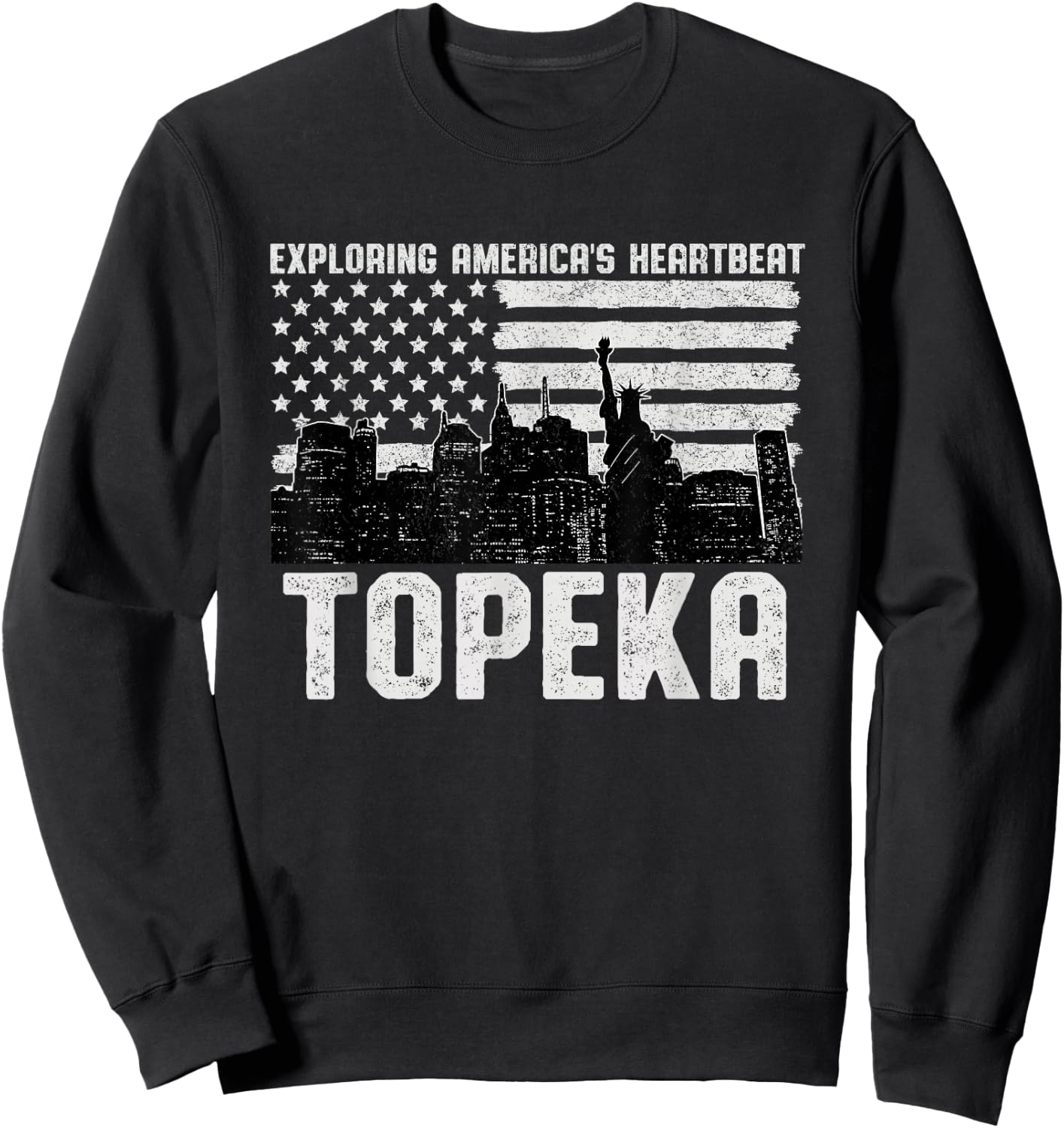 Exploring Americas Heartbeat Topeka Topekan American Flag Sweatshirt - Sweatshirt | Black