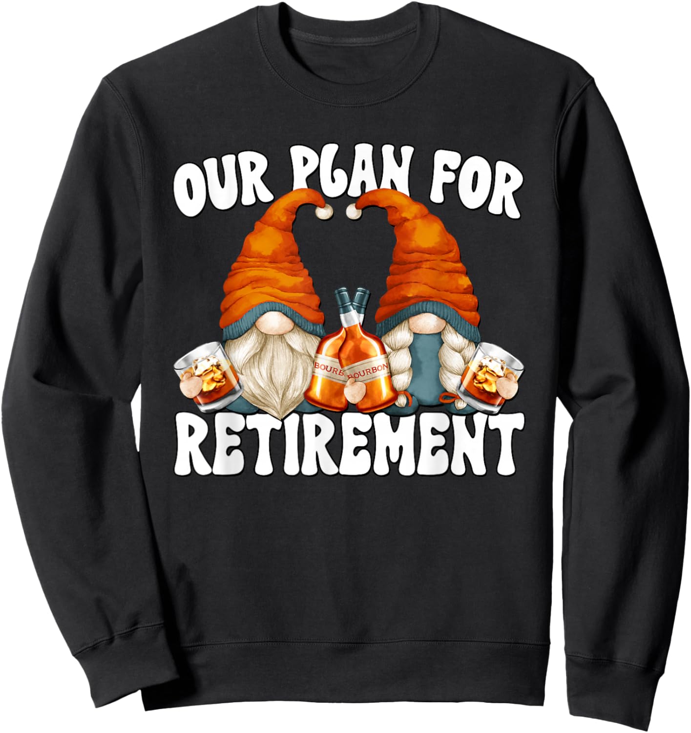 Funny Retirement Bourbon Gnome Graphic For Retired Couple Sweatshirt - Sweatshirt | Black