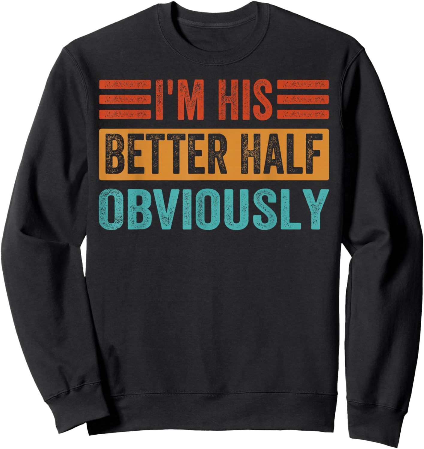 I'm His Better Half - Obviously Sweatshirt - Sweatshirt | Black