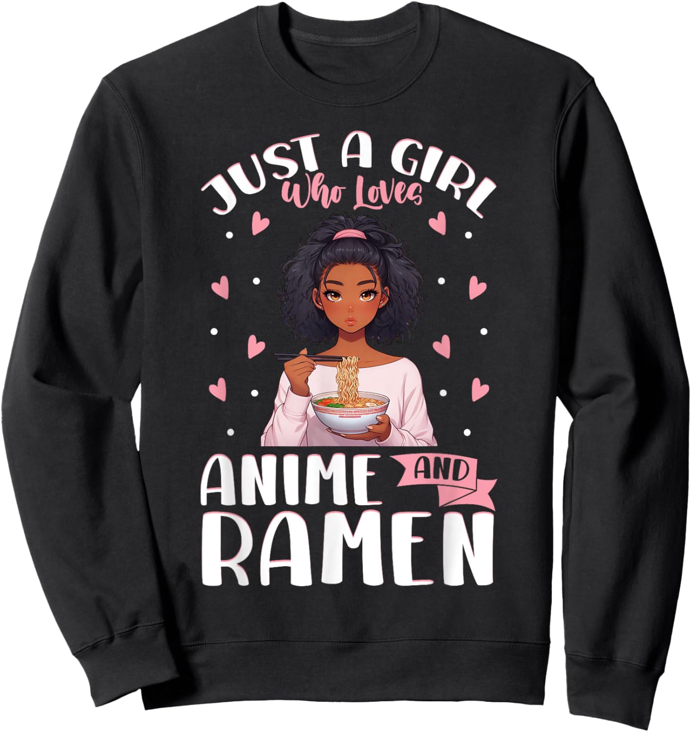 Just A Girl Who Loves Anime And Ramen African American Sweatshirt - Sweatshirt | Black