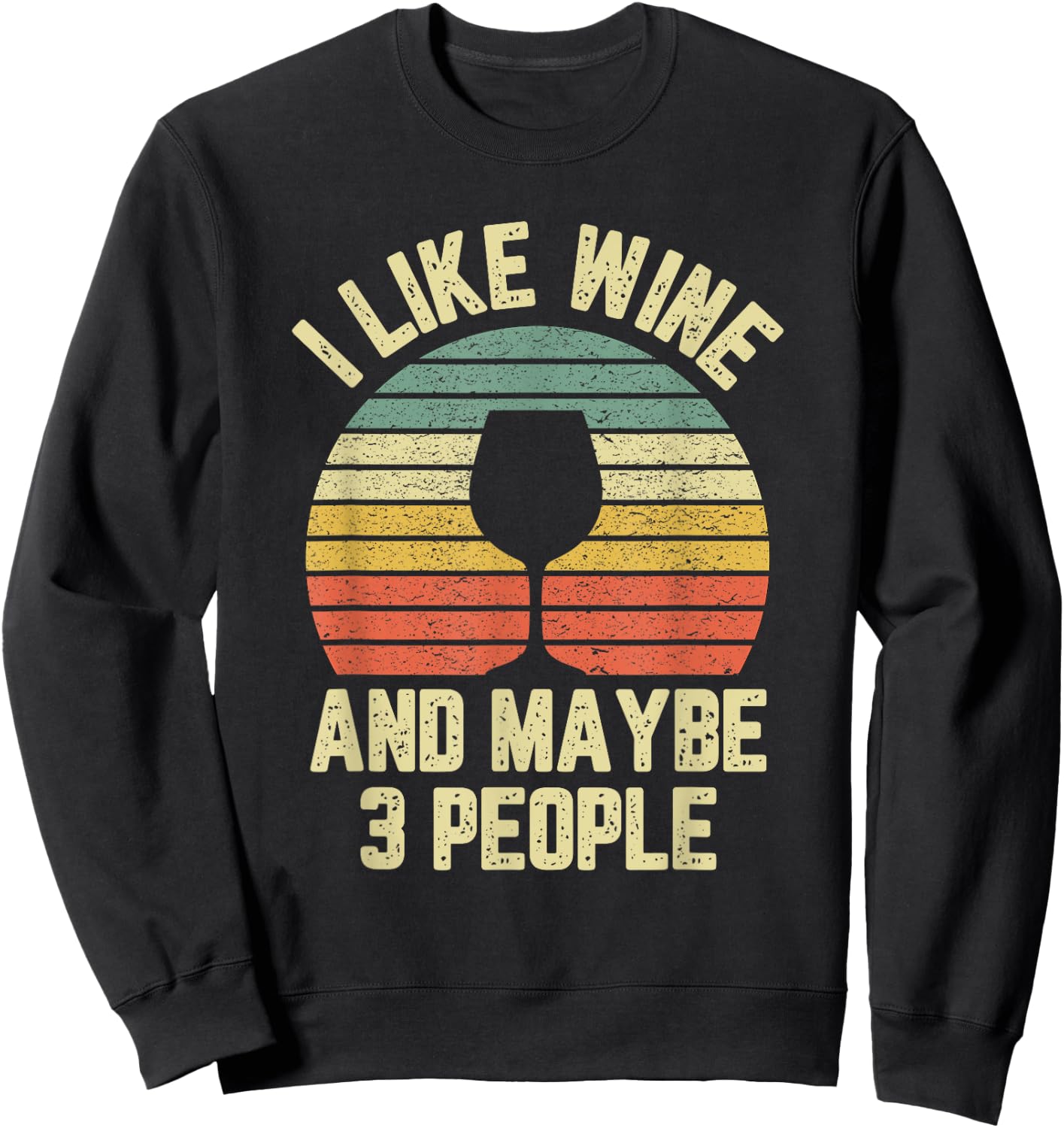 I Like Wine Maybe 3 People Funny Drinking T Shirt Retro Sweatshirt - Sweatshirt | Black