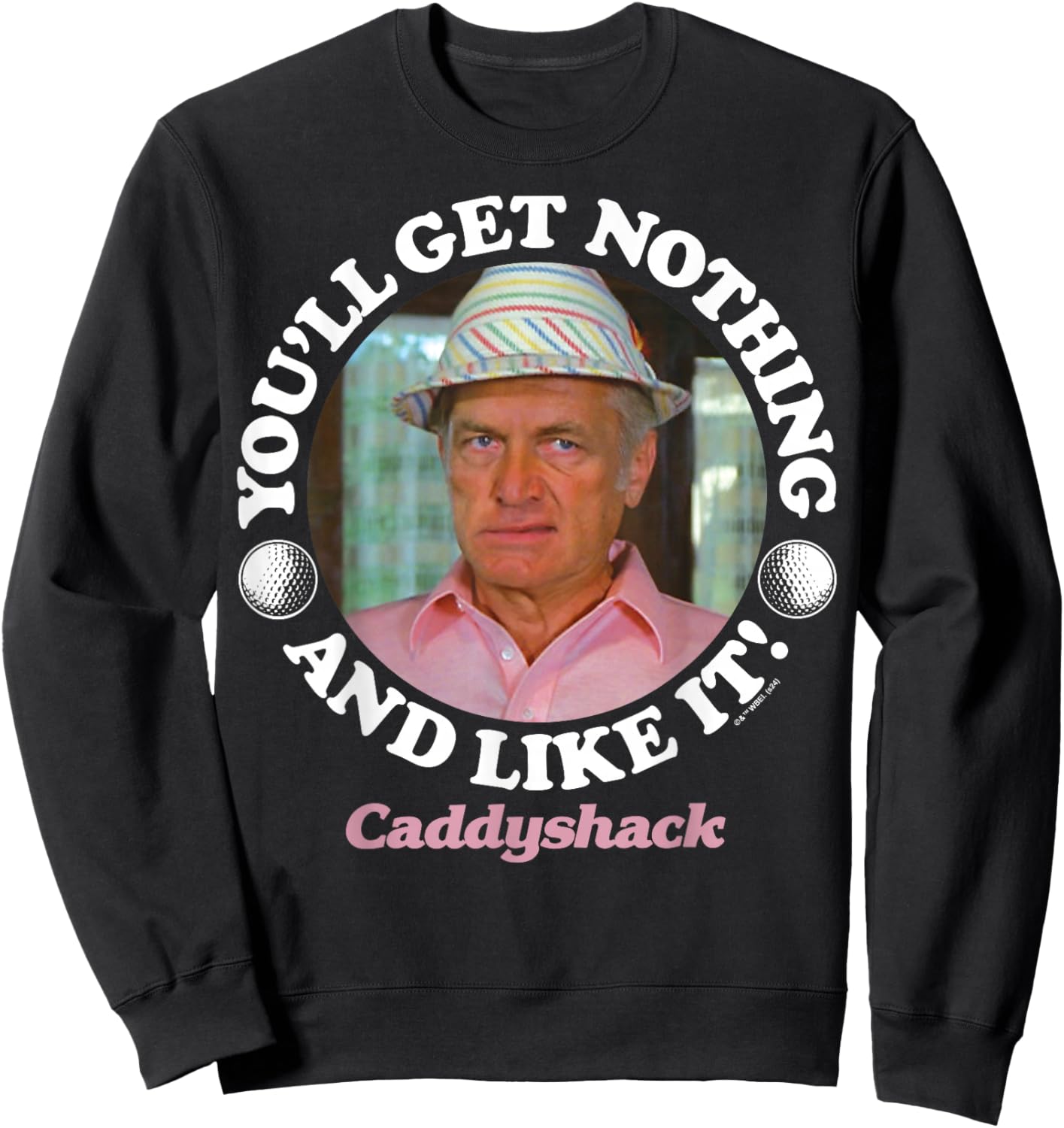 Caddyshack - You'll Get Nothing and Like It Sweatshirt - Sweatshirt | Black