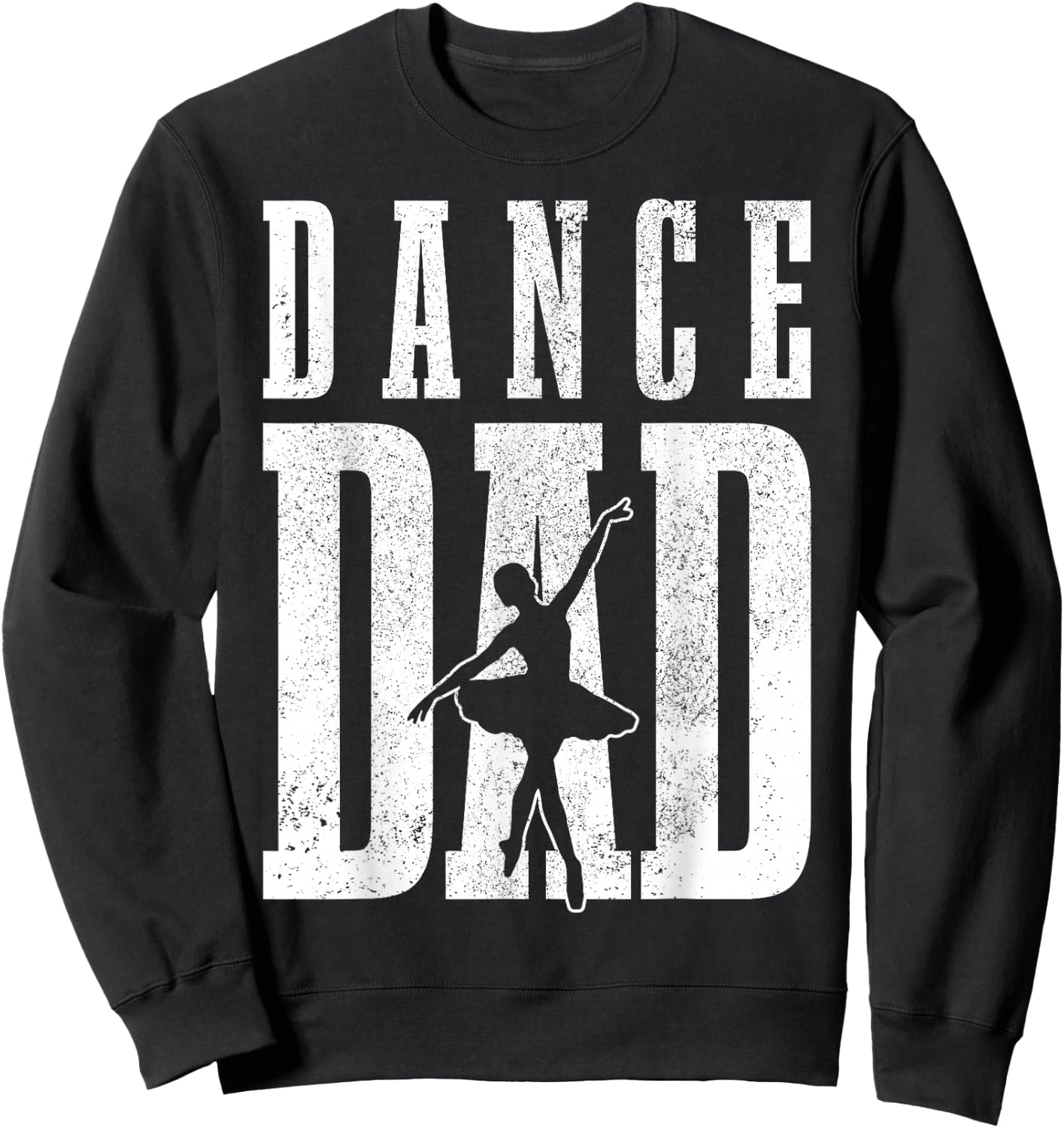 Dance Dad Ballet Dancer Ballerina Dancing Father's Day Gift Sweatshirt - Sweatshirt | Black