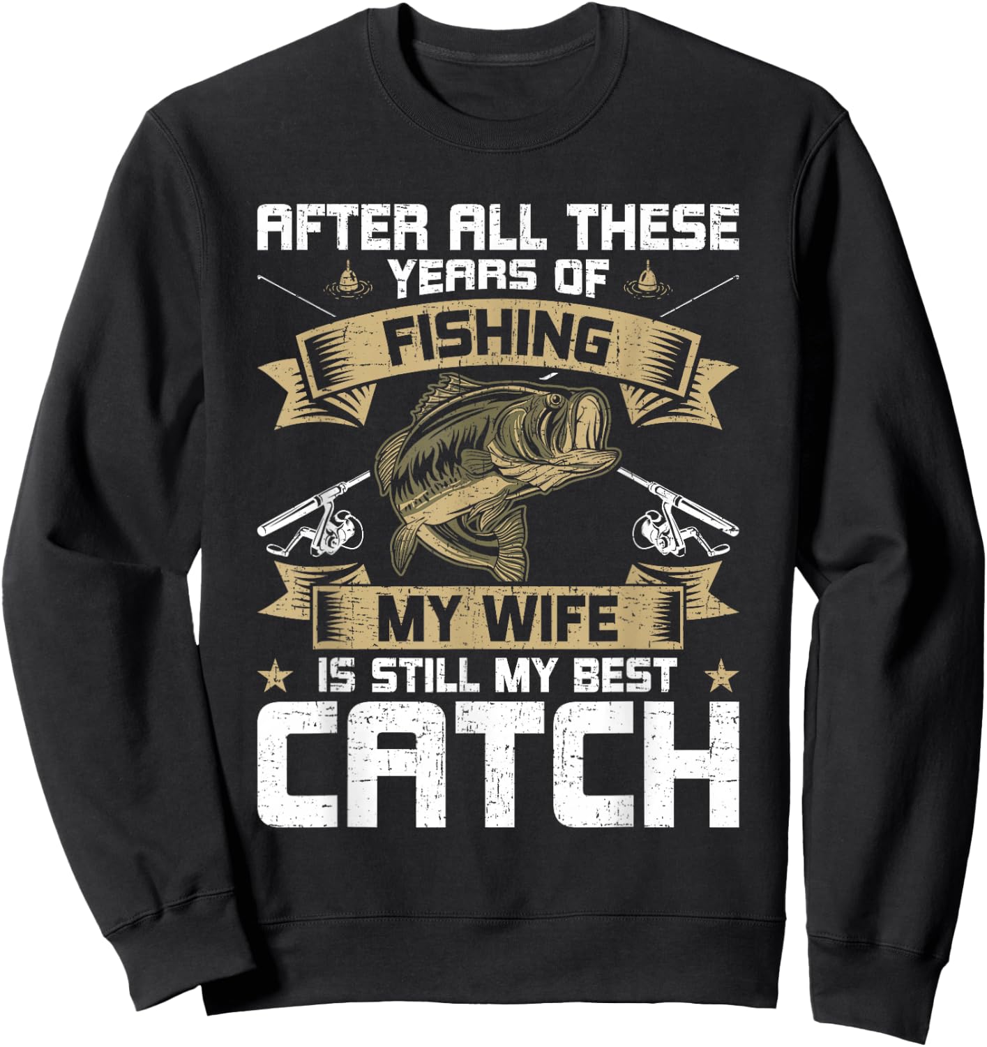 My Wife Is Still My Best Catch Fly Fishing Sweatshirt - Sweatshirt | Black