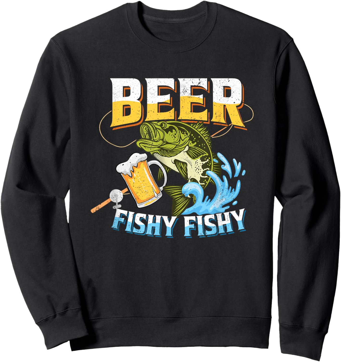 Beer Fishy Fishy Funny Bass Fishing Beer Lover Men Dad Jokes Sweatshirt - Sweatshirt | Black