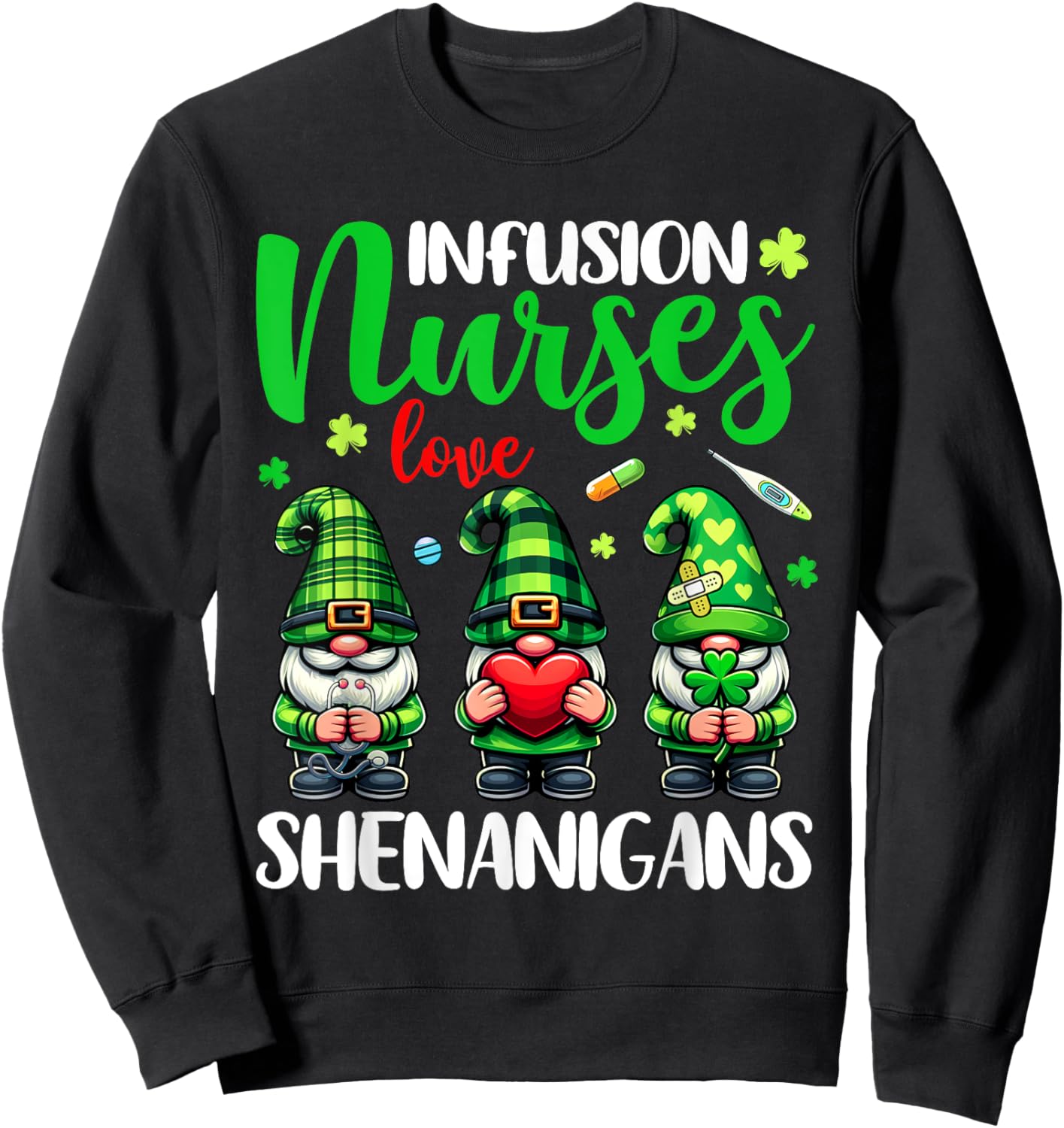 Infusion Nurse Love Shenanigans Gnomes Nurse St Patricks Day Sweatshirt - Sweatshirt | Black
