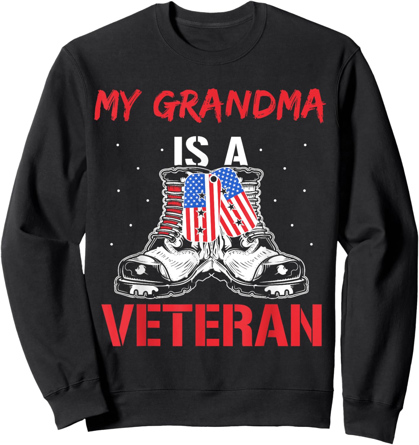 My Grandma Is A Veteran Usa Military Veterans American Sweatshirt - Sweatshirt | Black