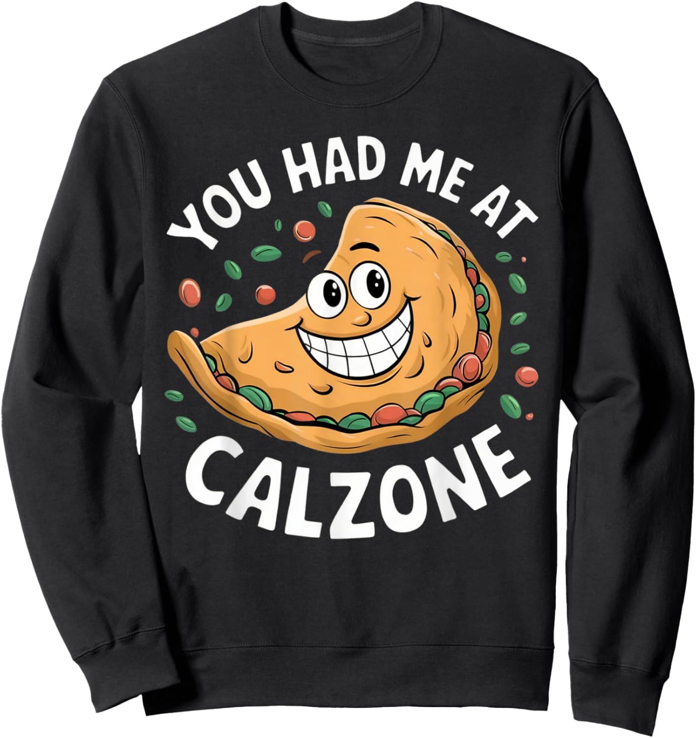 Funny Italian Food Lover You Had Me at Calzone Sweatshirt - Sweatshirt | Black