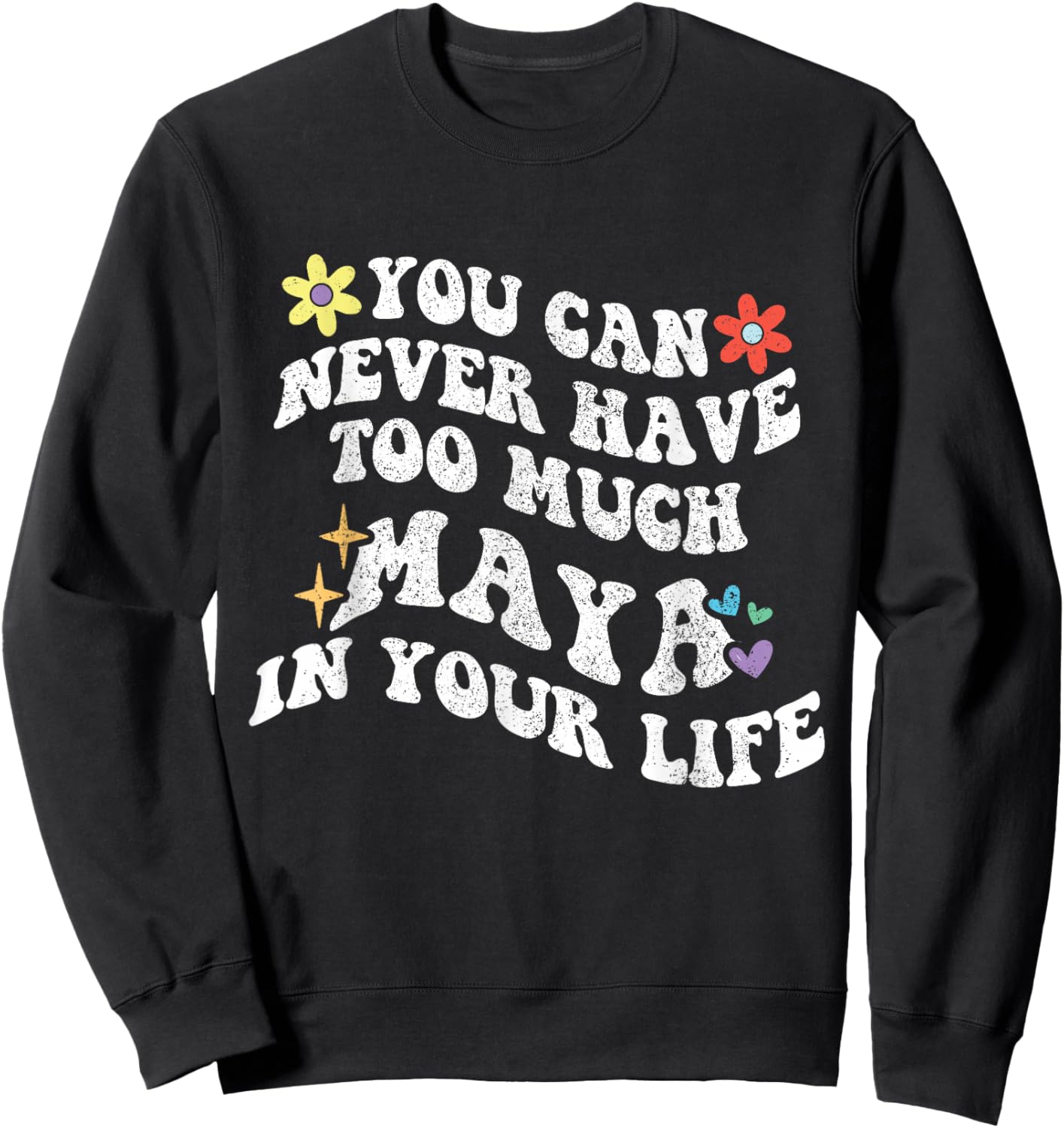 Retro Groovy Du kannst nie zu viel MAYA in deinem Leben haben Sweatshirt - Sweatshirt | Black