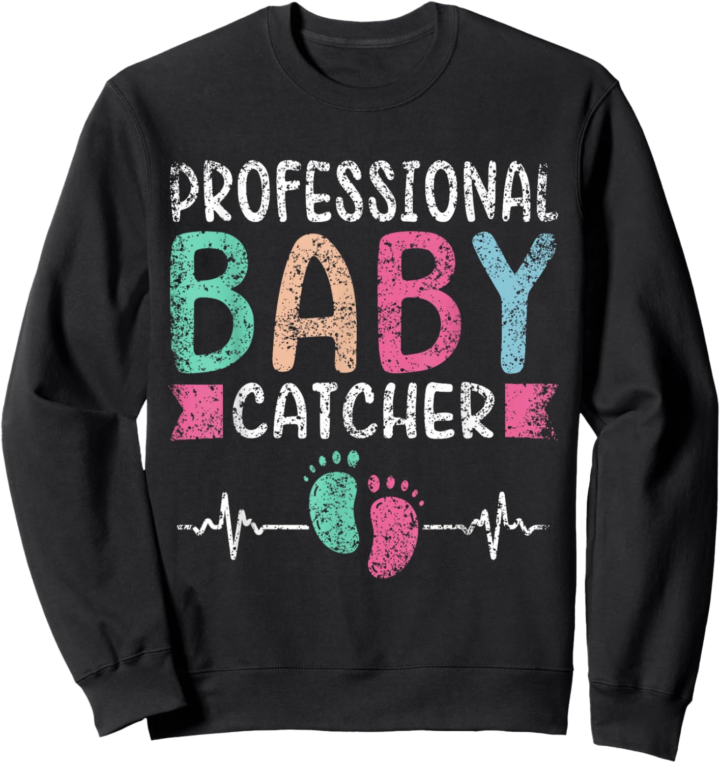 Professional Baby Catcher Nurses Delivery Nurse Labor Nurse Sweatshirt - Sweatshirt | Black