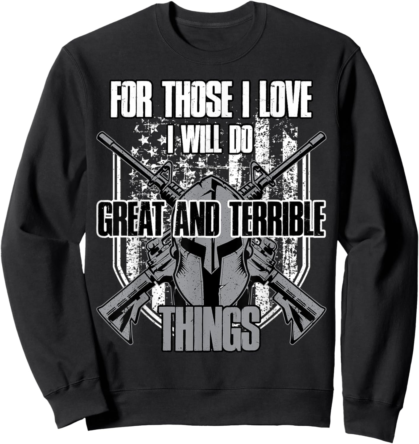 For Those I Love I Will Do Great And Terrible Things Sweatshirt - Sweatshirt | Black