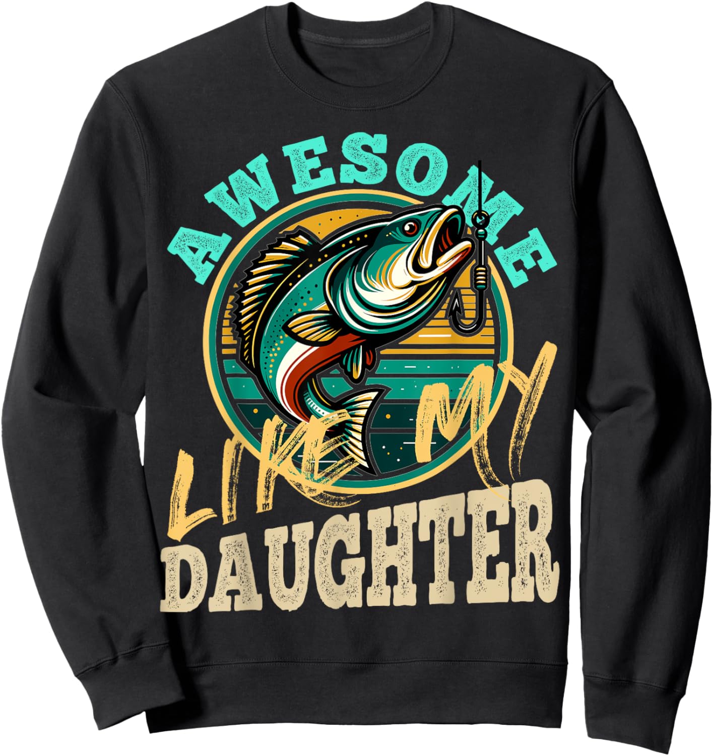 Fishing Graphic Retro Fishing Awesome Like My Daughter Sweatshirt - Sweatshirt | Black