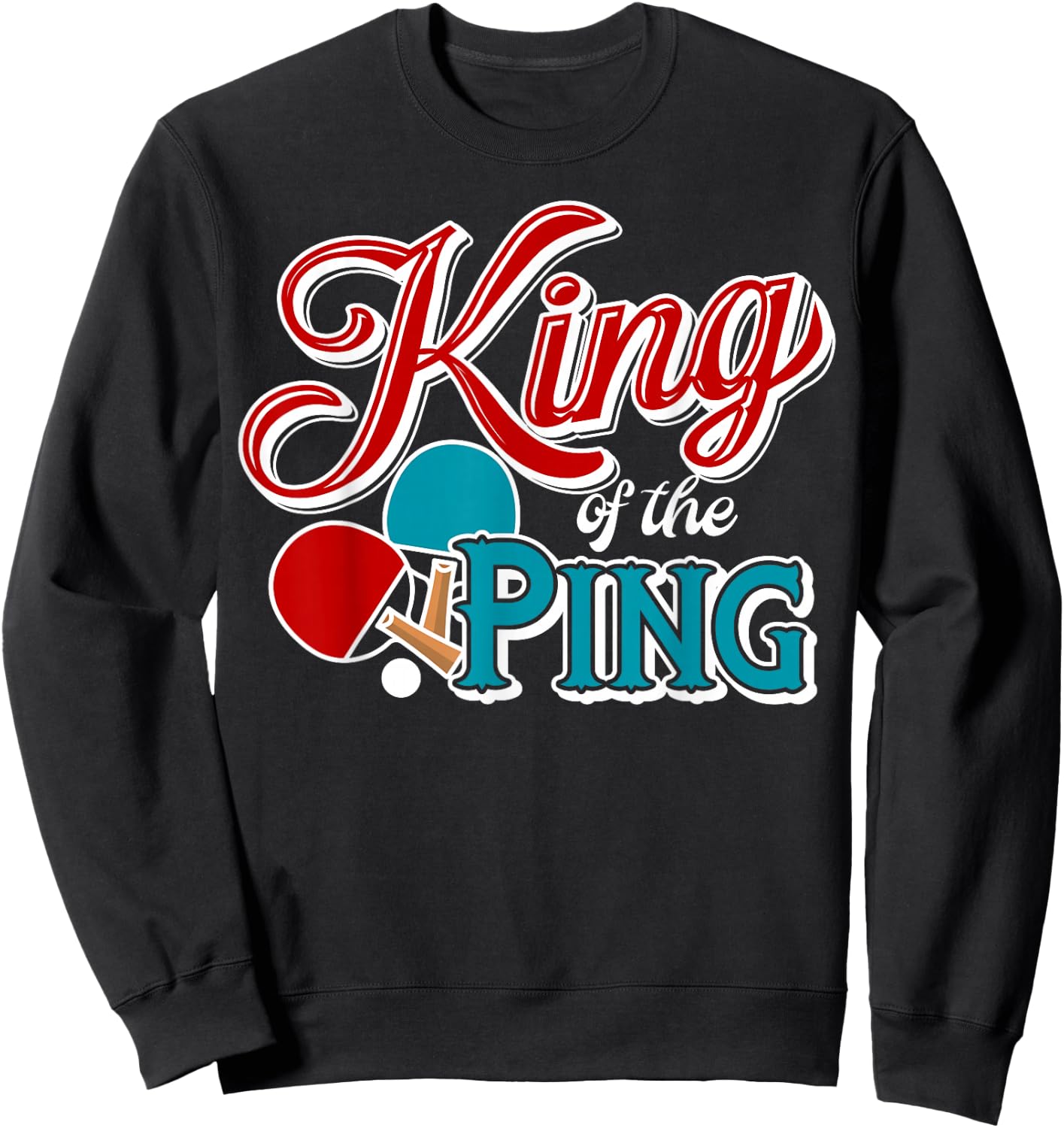 Table Tennis King of Ping Pong Funny Retro Sweatshirt - Sweatshirt | Black
