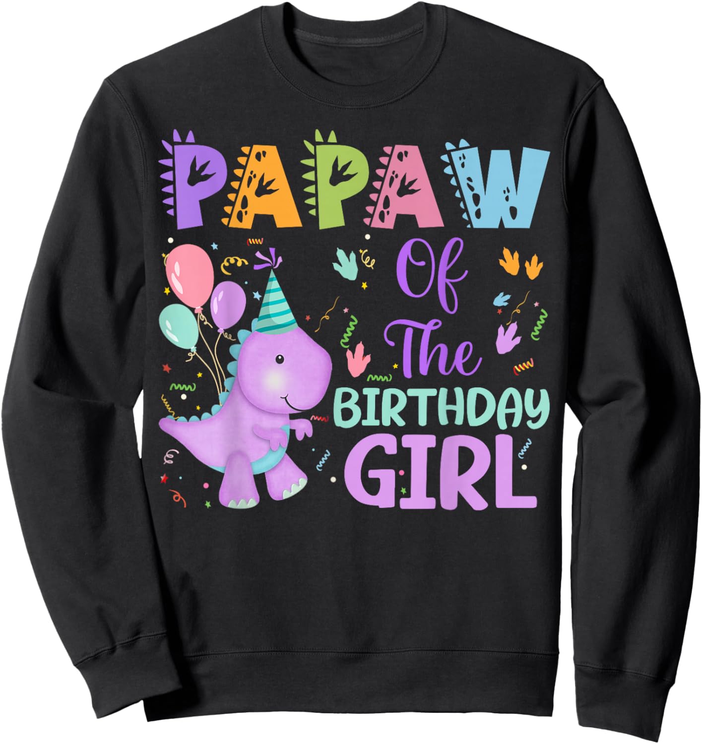 Papaw Of The Birthday Girl Dinosaur Saurus Rex Party Sweatshirt - Sweatshirt | Black
