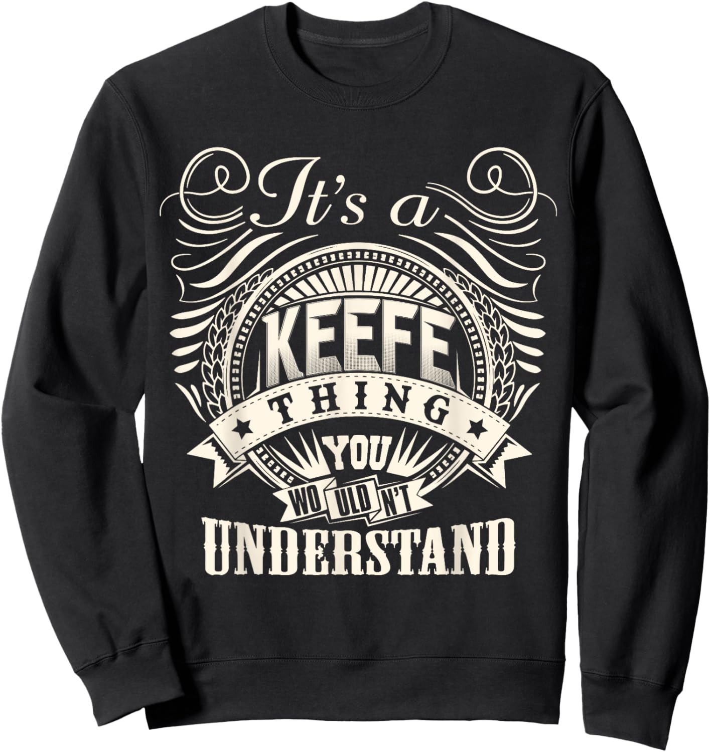 It's A KEEFE Thing You Wouldn't Understand KEEFE Family Sweatshirt - Sweatshirt | Black