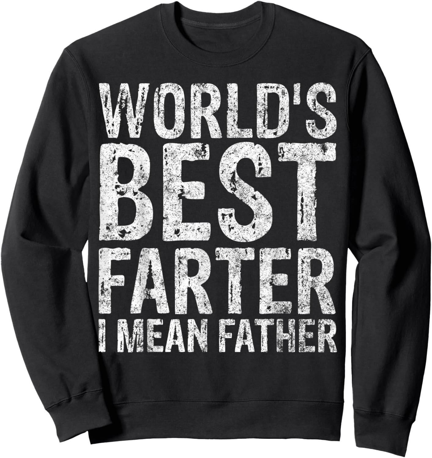 World's Best Farter I Mean Father Shirt Funny Christmas Gift Sweatshirt - Sweatshirt | Black