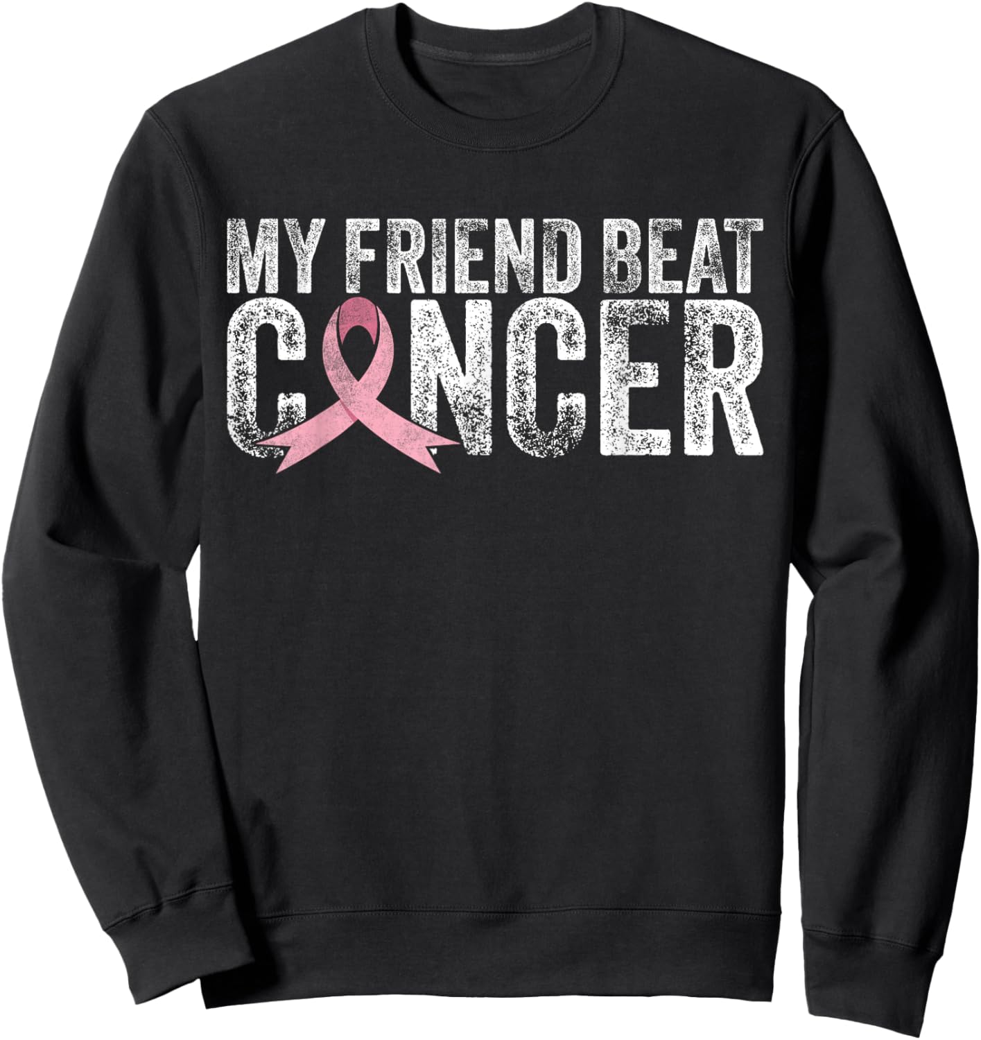 My Friend Beat Cancer Breast Cancer Awareness Survivor Pink Sweatshirt - Sweatshirt | Black