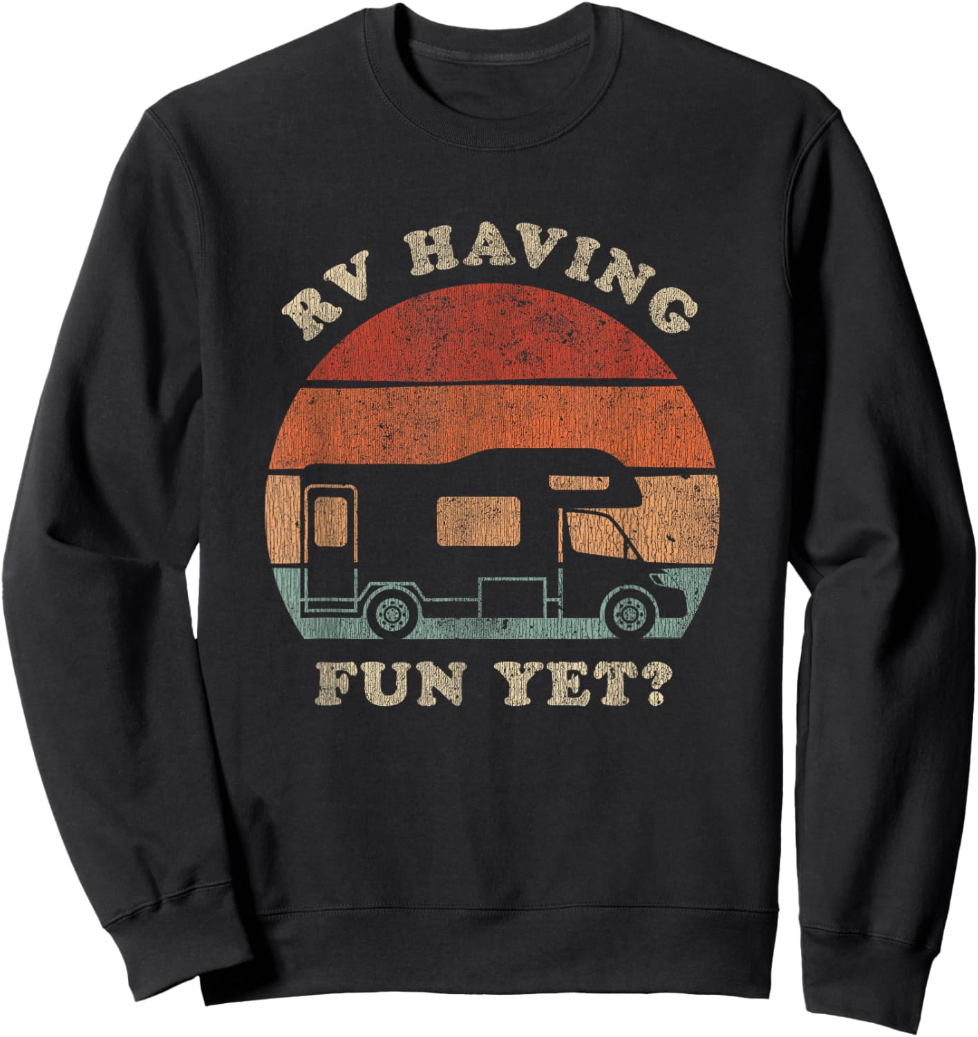 RV Having Fun Yet Camping Adventure Camper Sweatshirt - Sweatshirt | Black