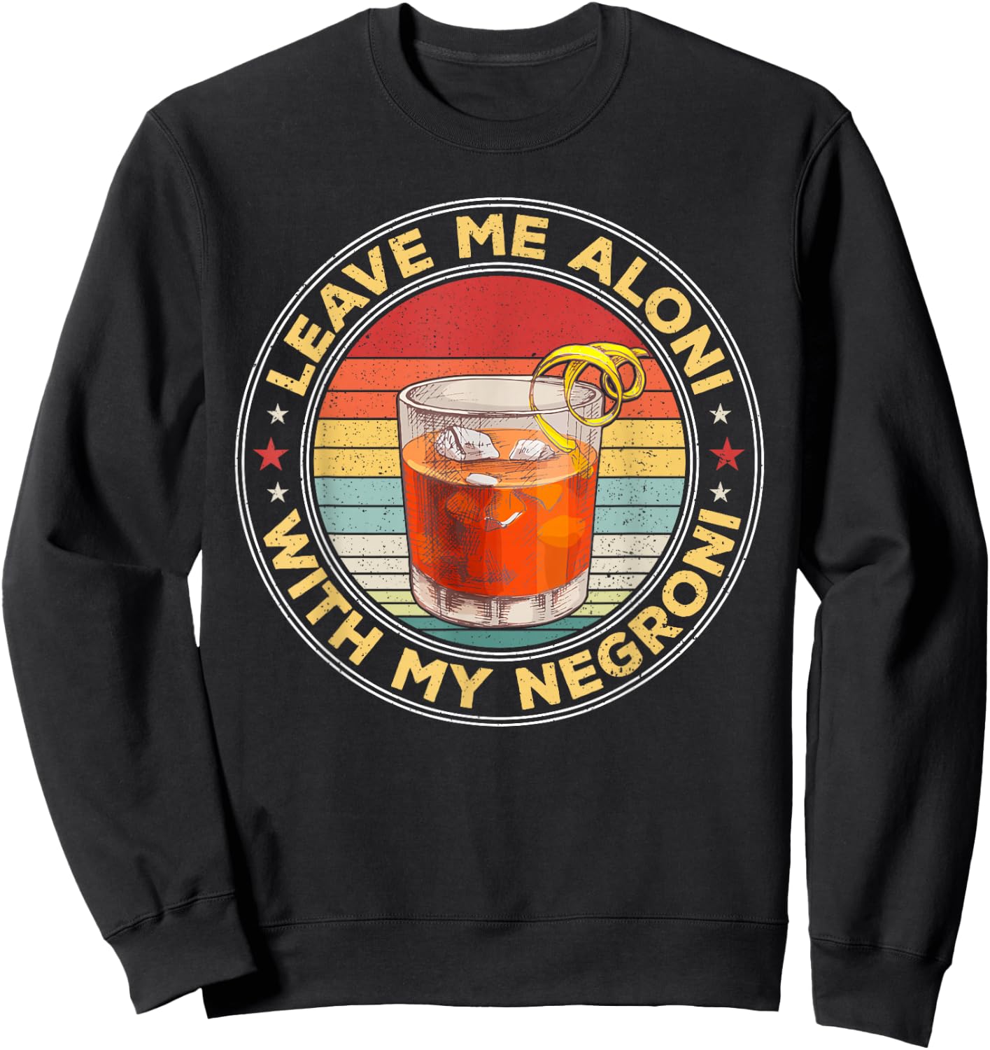 Leave Me Aloni With My Negroni Cocktail Drinker Drinking Sweatshirt - Sweatshirt | Black