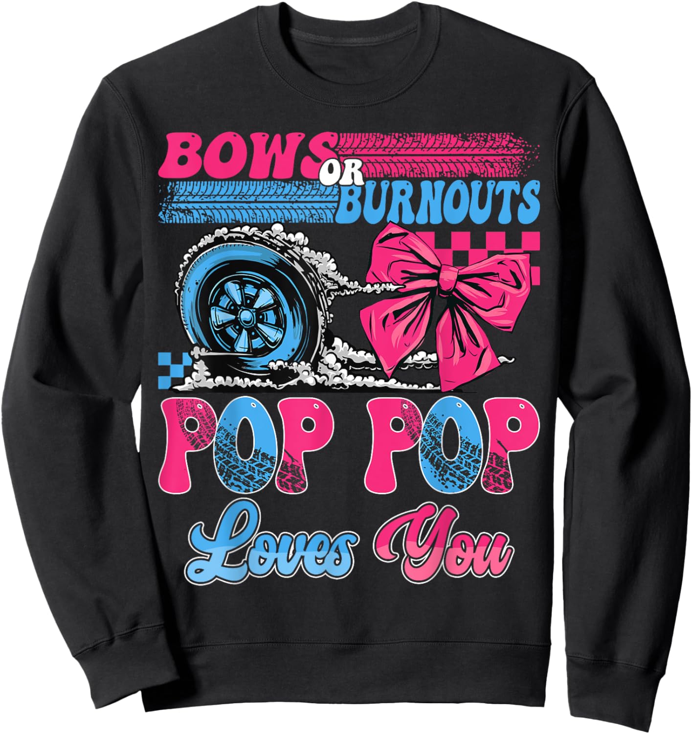 Burnouts or Bows Pop Pop Loves You Pink Blue Gender Reveal Sweatshirt - Sweatshirt | Black