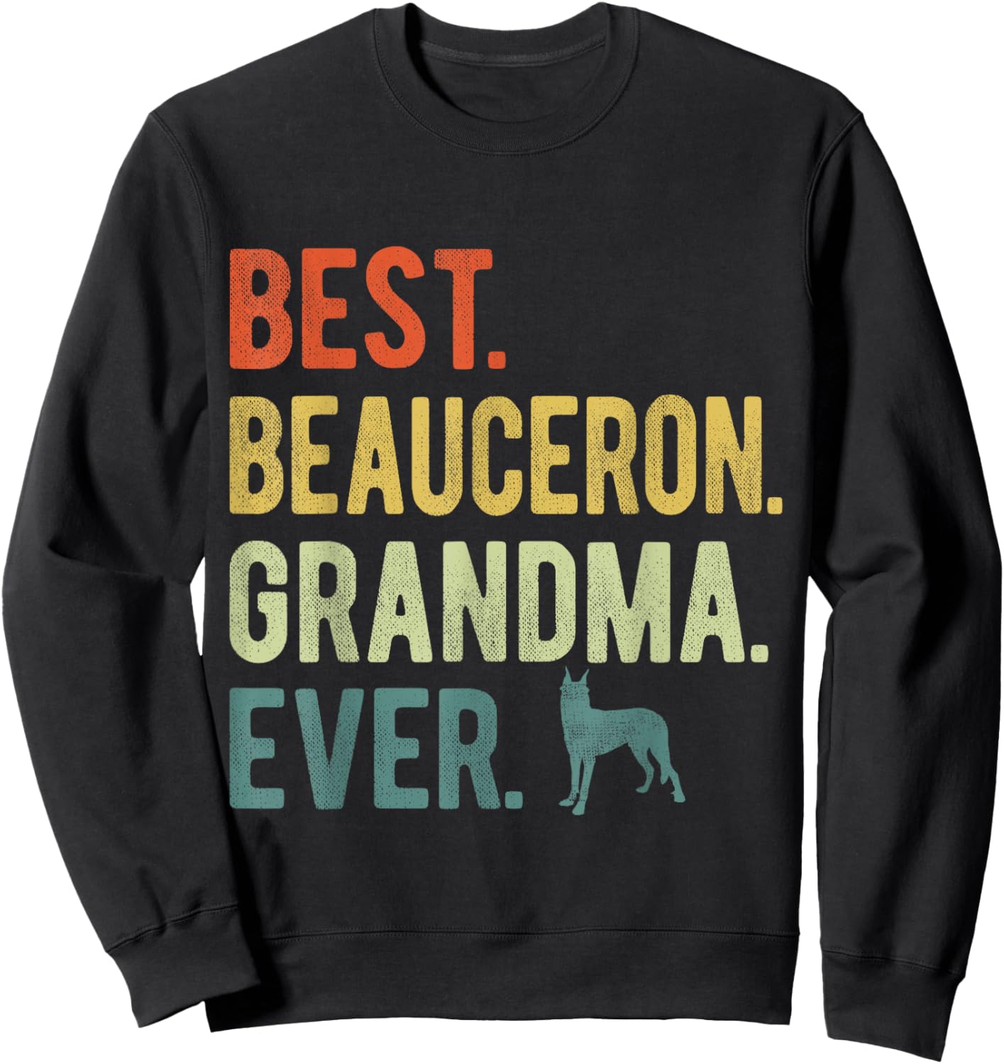 Best Beauceron Grandma Ever Dog Lovers Mother's Day Men Women Sweatshirt - Sweatshirt | Black