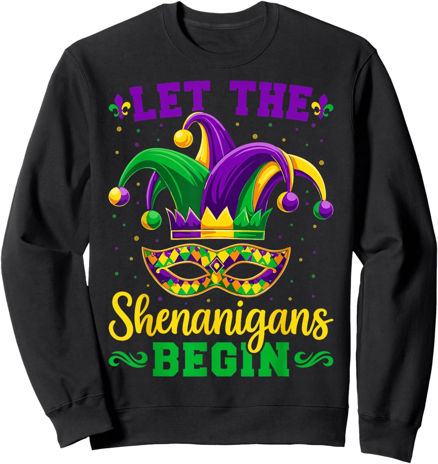 Mardi Gras Let The Shenanigans Begin New Orleans Carnival Sweatshirt - Sweatshirt | Black