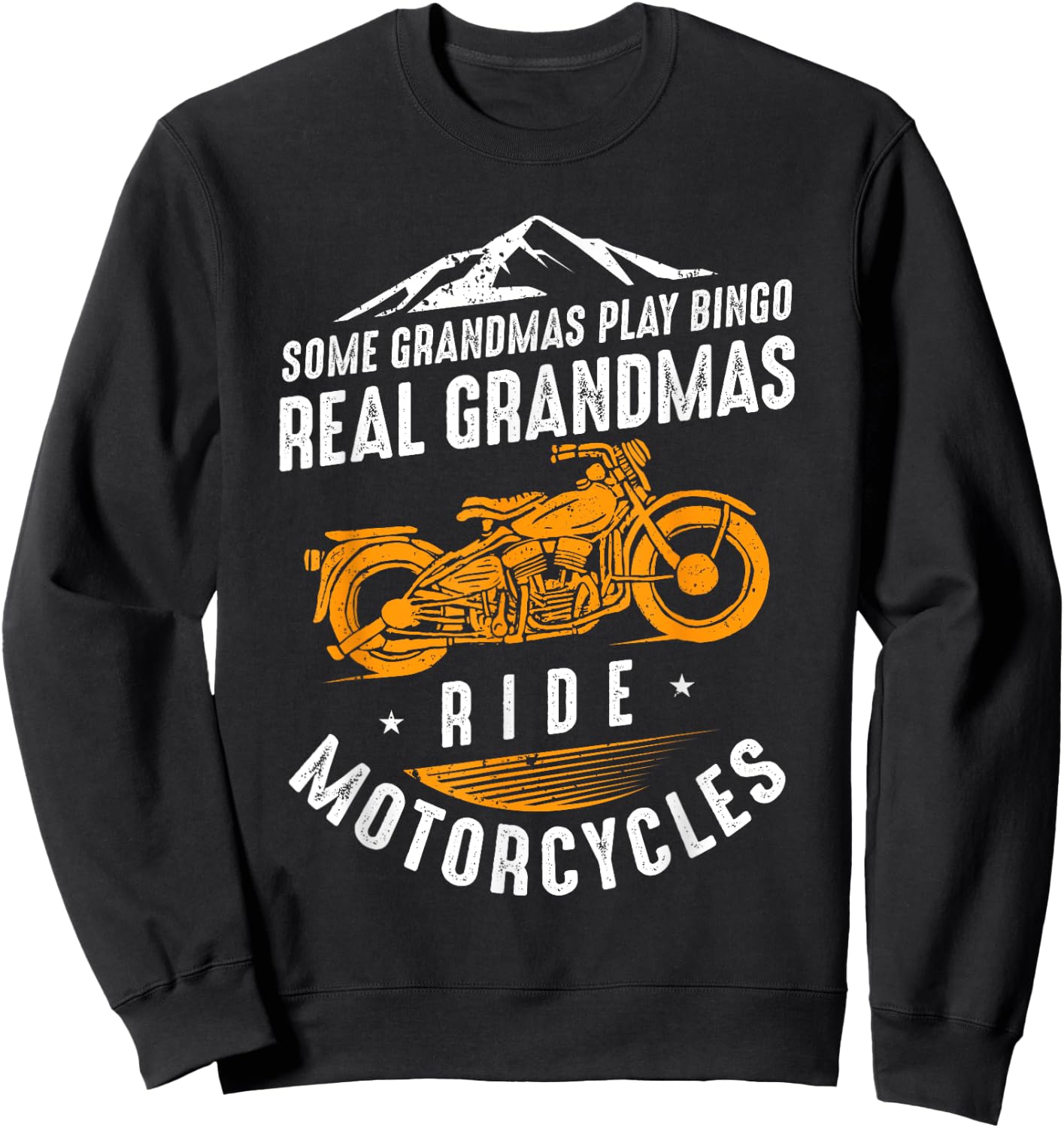 Some Grandmas Play Bingo - Real Grandmas Ride Motorcycles Sweatshirt - Sweatshirt | Black