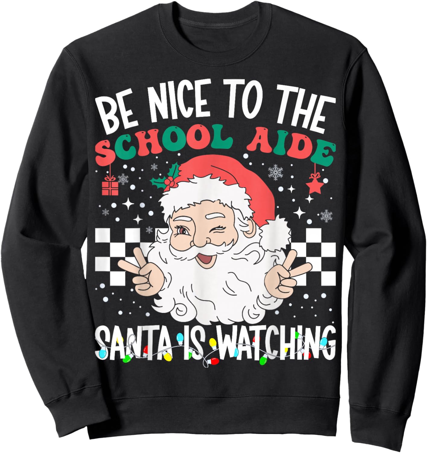 Be Nice To The School Aide Santa Is Watching Retro Christmas Sweatshirt - Sweatshirt | Black