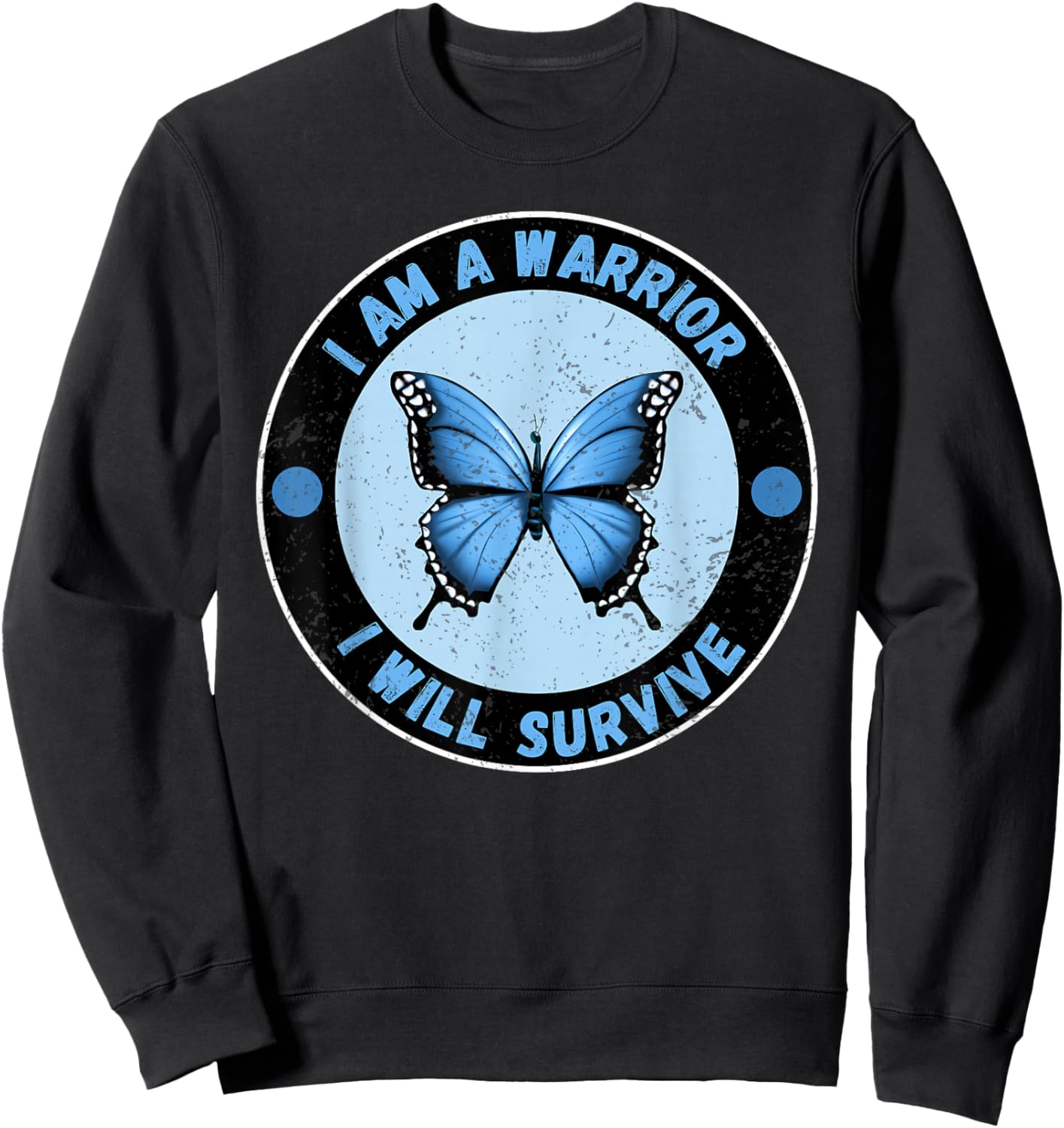I Am A Warrior I Will Survive Cute Blue Morpho Butterfly Sweatshirt - Sweatshirt | Black