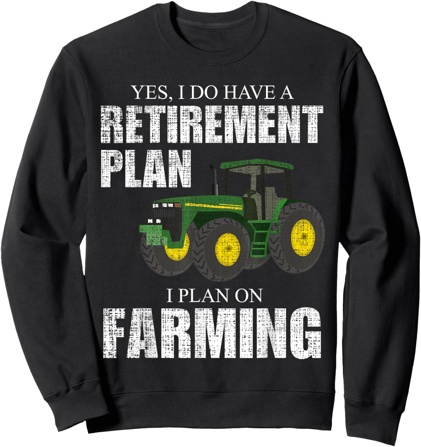 Farm Love Men's Retirement Plan Farming Funny Farmer Tractor Farm Humor Sweatshirt - Sweatshirt | Black