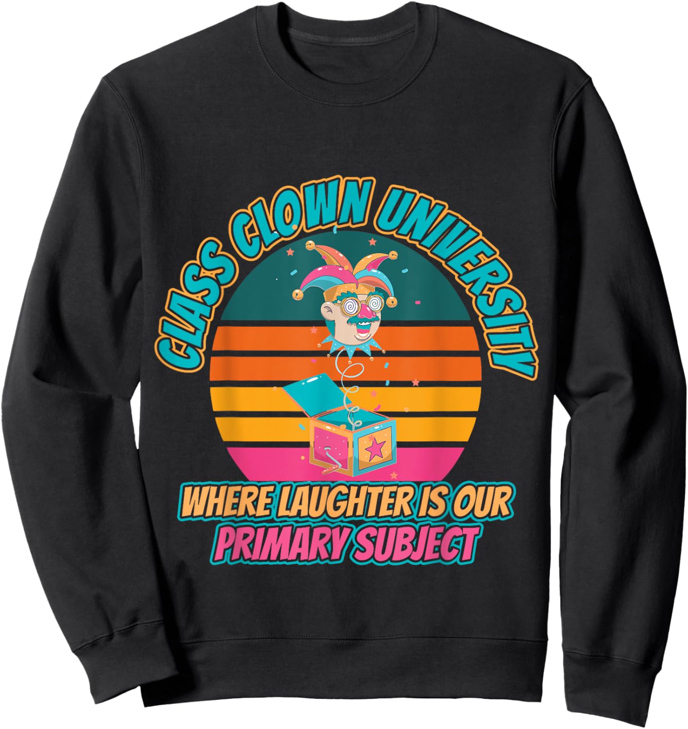University Class Clown Fun College Life Sweatshirt - Sweatshirt | Black