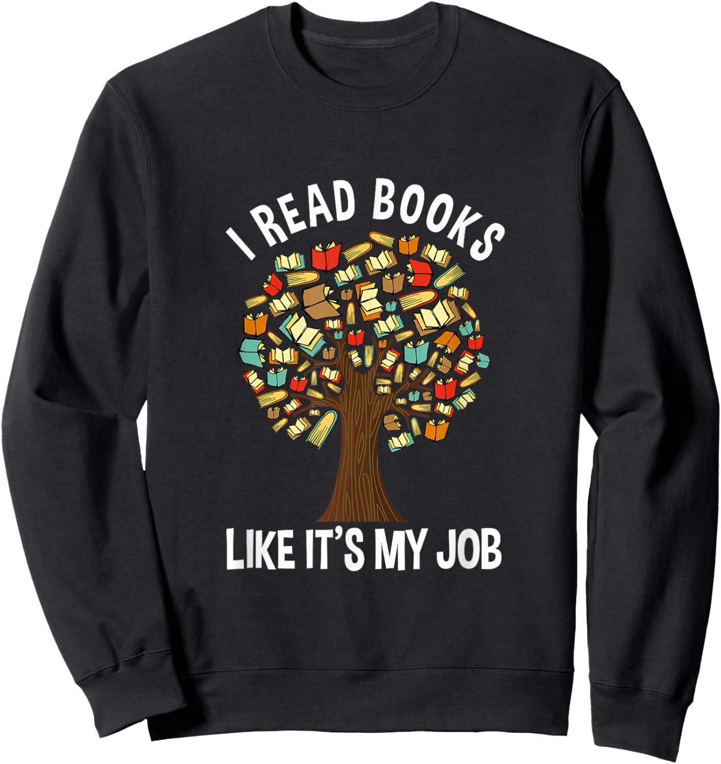 I Read Books Like Its My Job Book Lover Women Funny Tree Sweatshirt - Sweatshirt | Black