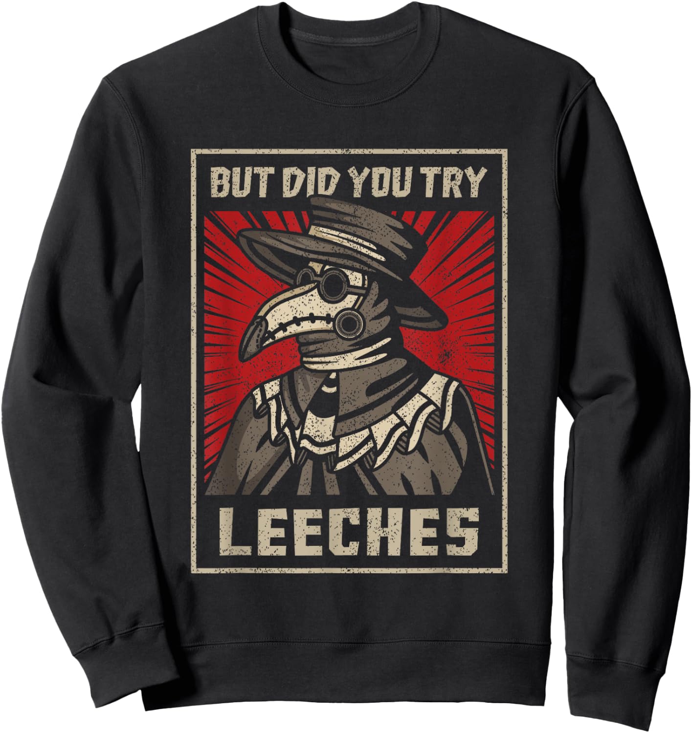 But Did You Try Leeches Plague Doctor Middle Age Medicines Sweatshirt - Sweatshirt | Black