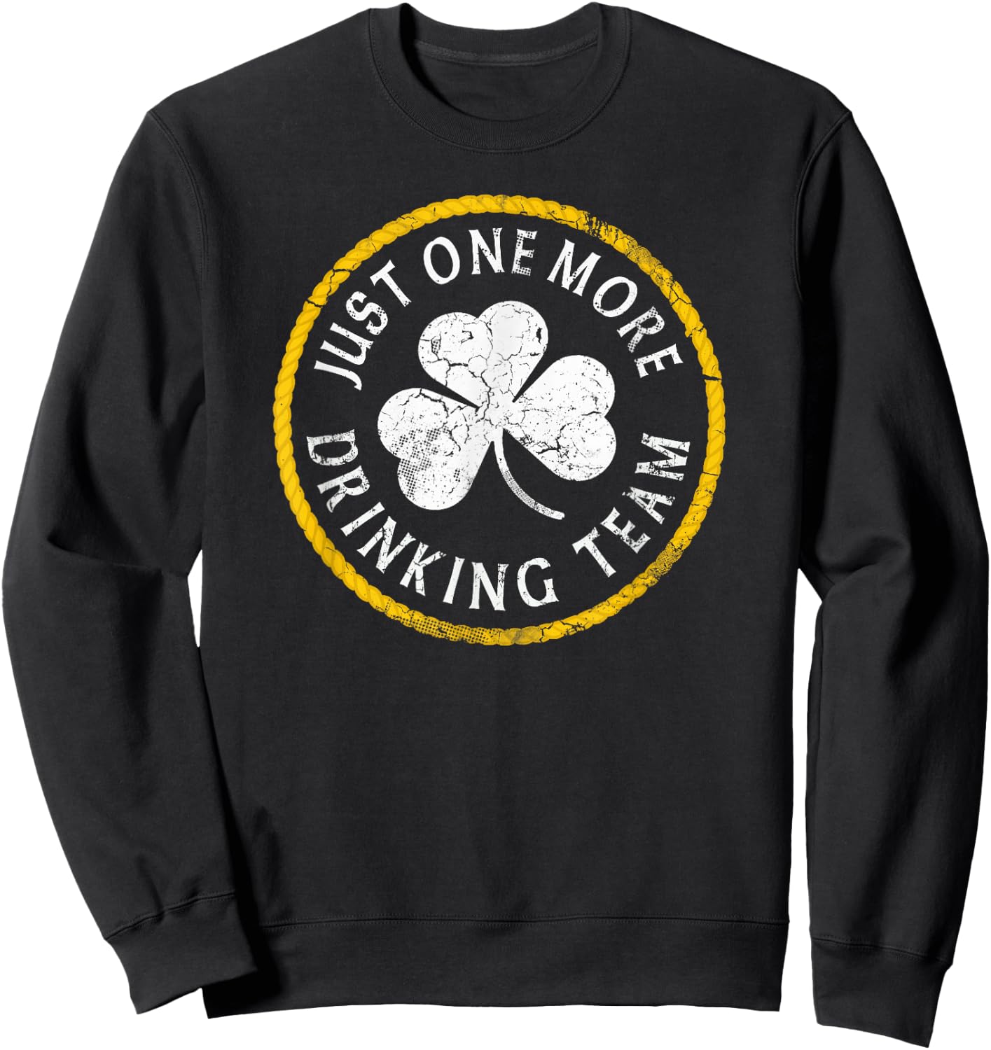 Just One More Drinking Team St Patrick's Day Irish Men Women Sweatshirt - Sweatshirt | Black